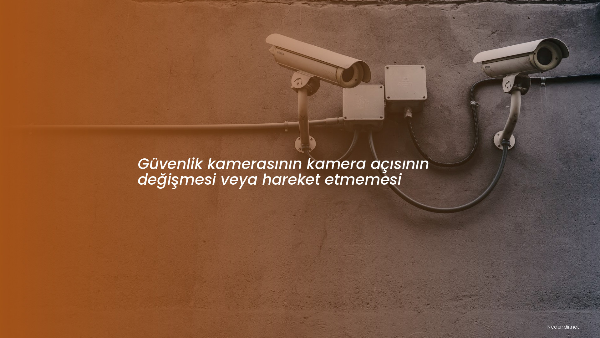 Güvenlik kamerasının kamera açısının değişmesi veya hareket etmemesi