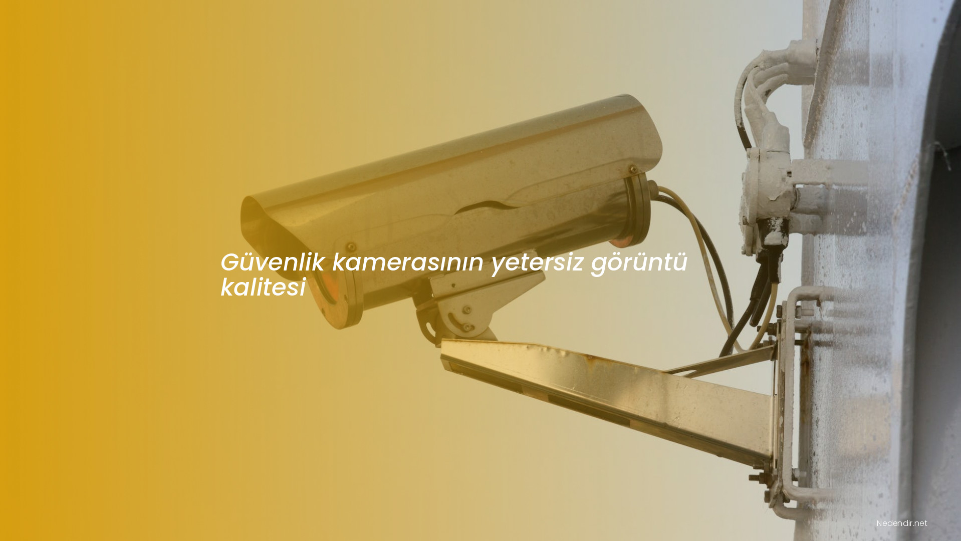 Güvenlik kamerasının yetersiz görüntü kalitesi