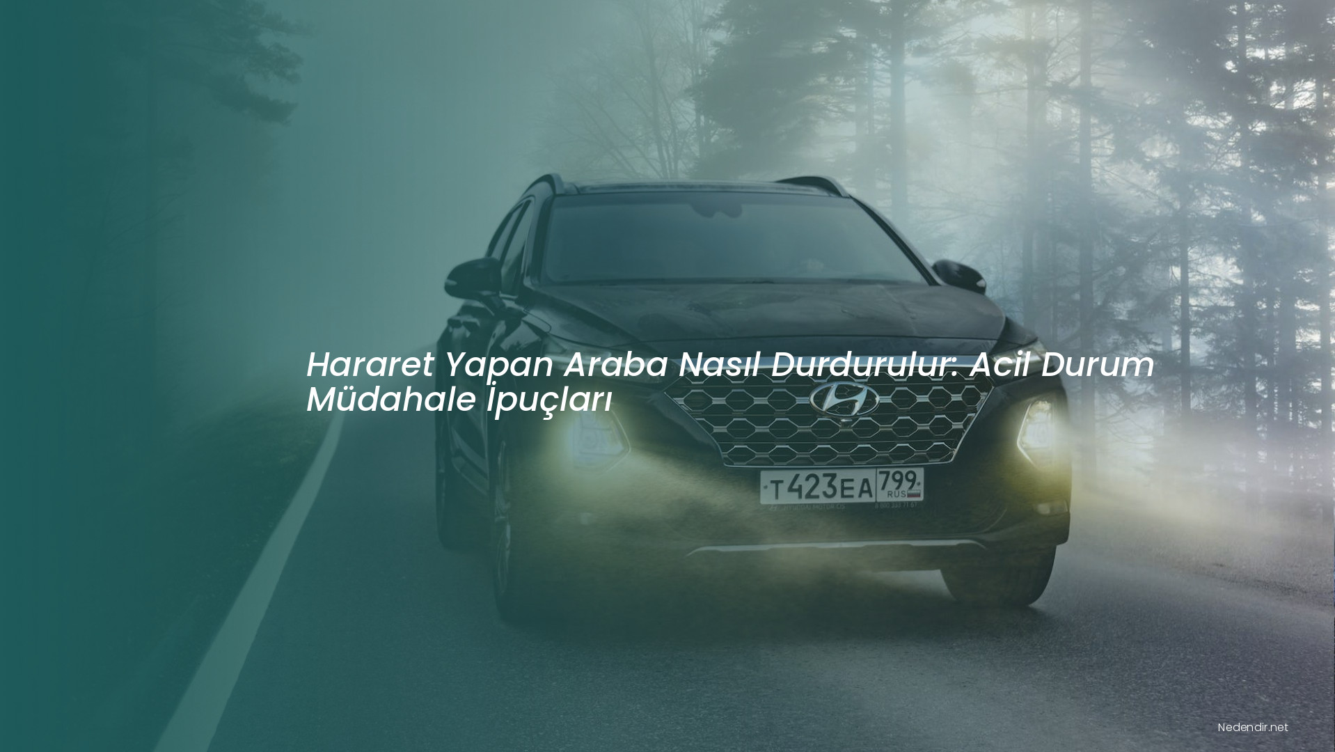 Hararet Yapan Araba Nasıl Durdurulur: Acil Durum Müdahale İpuçları
