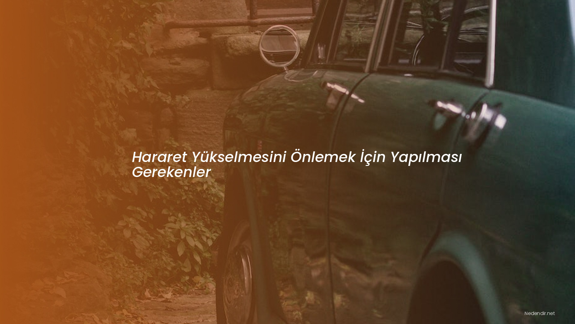 Hararet Yükselmesini Önlemek İçin Yapılması Gerekenler