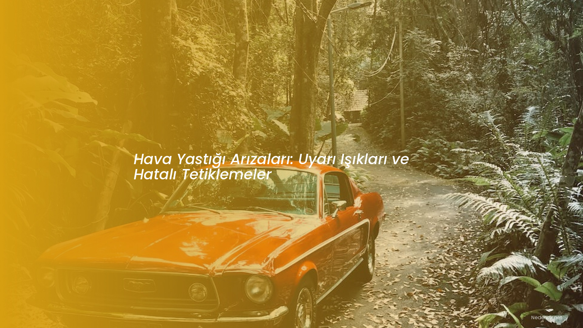 Hava Yastığı Arızaları: Uyarı Işıkları ve Hatalı Tetiklemeler