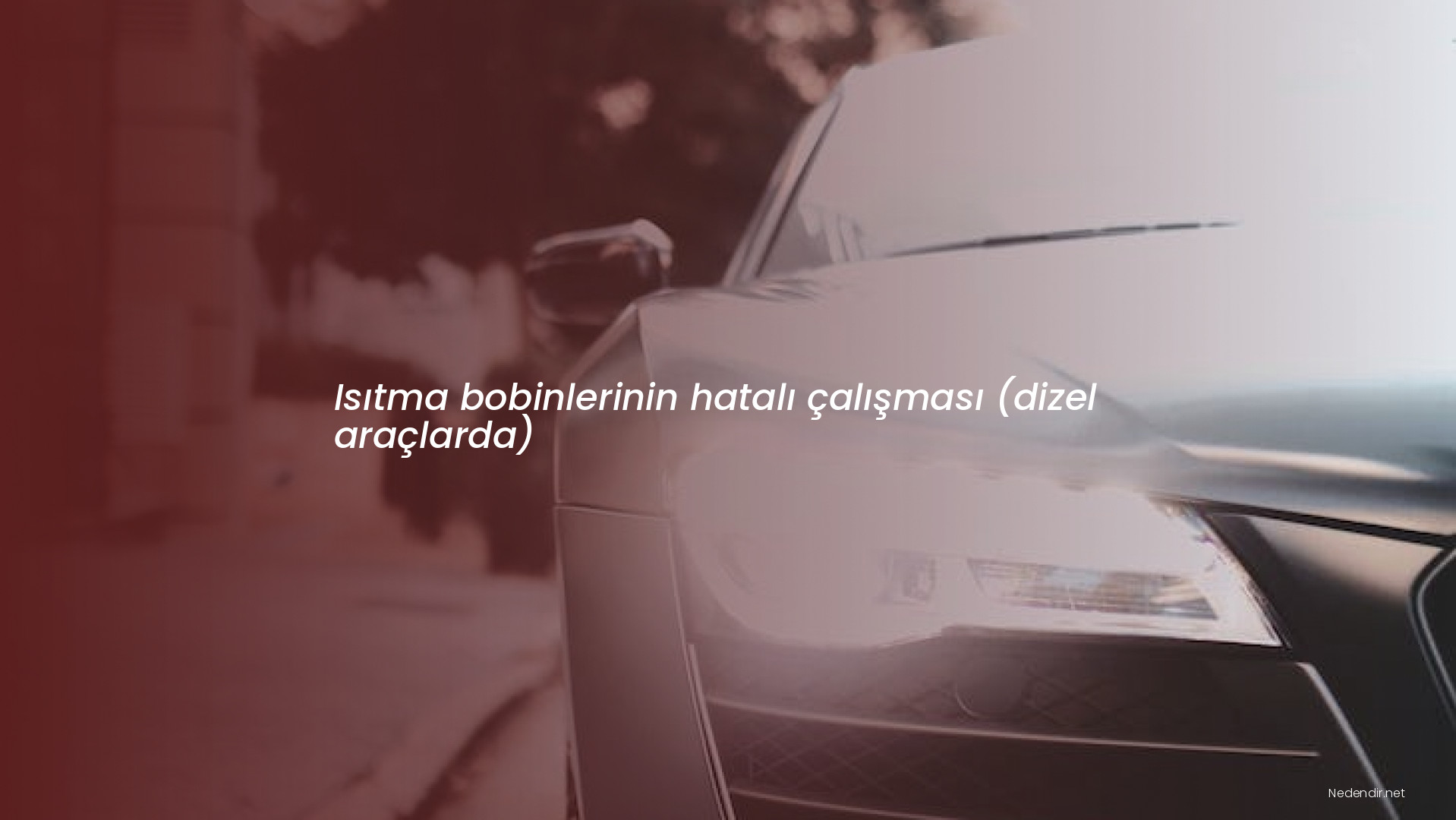 Isıtma bobinlerinin hatalı çalışması (dizel araçlarda)