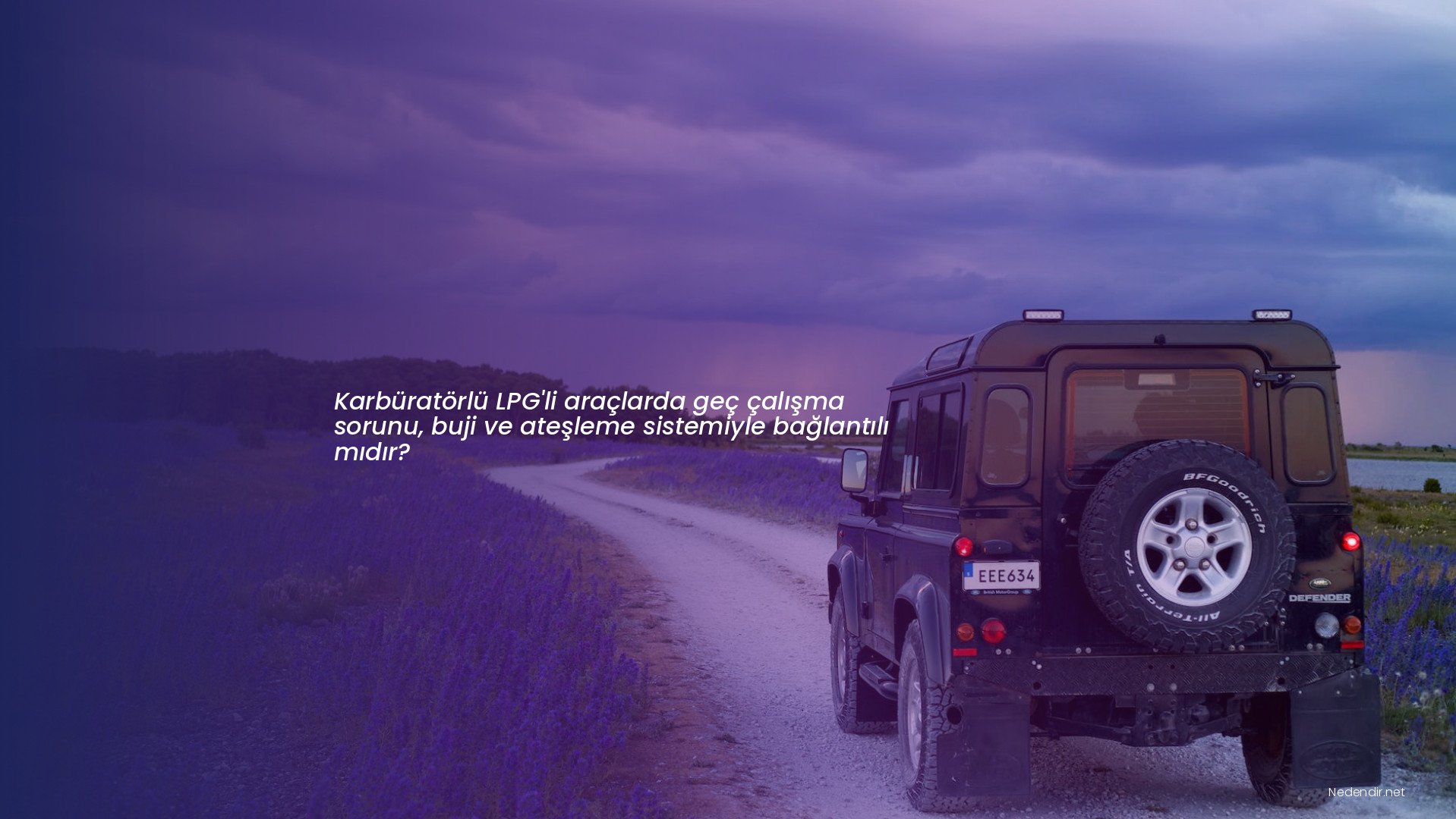 Karbüratörlü LPG'li araçlarda geç çalışma sorunu, buji ve ateşleme sistemiyle bağlantılı mıdır?