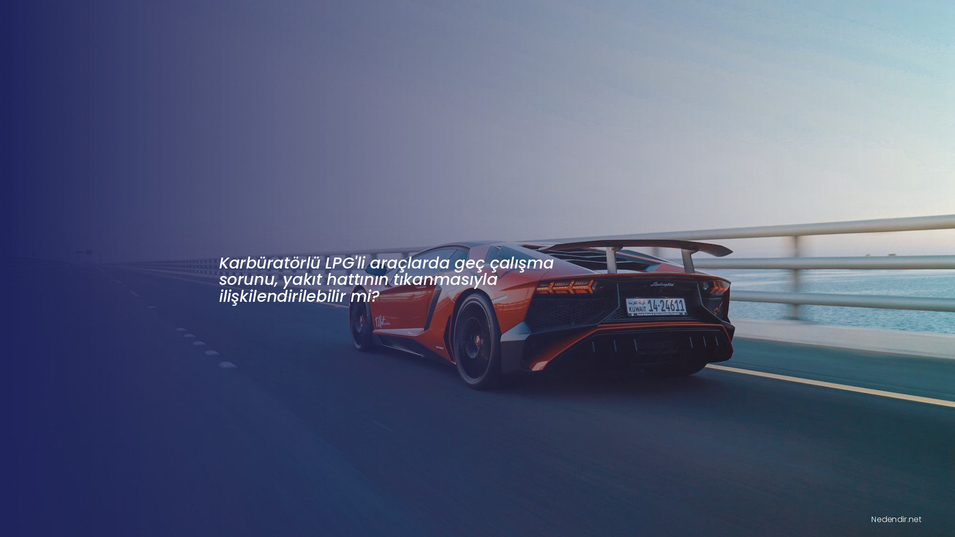 Karbüratörlü LPG'li araçlarda geç çalışma sorunu, yakıt hattının tıkanmasıyla ilişkilendirilebilir mi?
