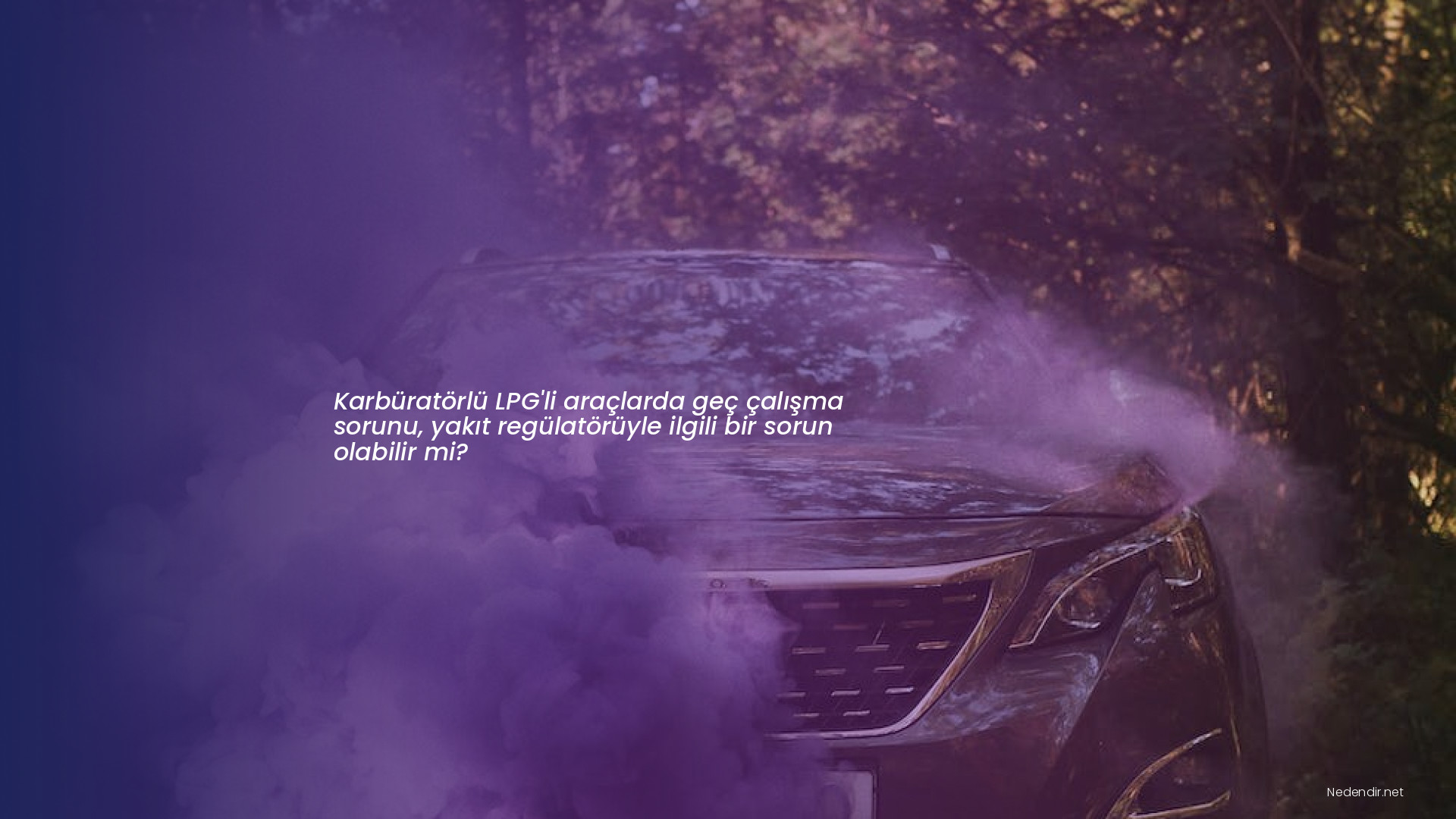 Karbüratörlü LPG'li araçlarda geç çalışma sorunu, yakıt regülatörüyle ilgili bir sorun olabilir mi?