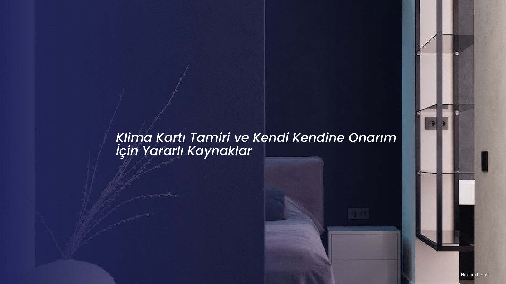 Klima Kartı Tamiri ve Kendi Kendine Onarım İçin Yararlı Kaynaklar