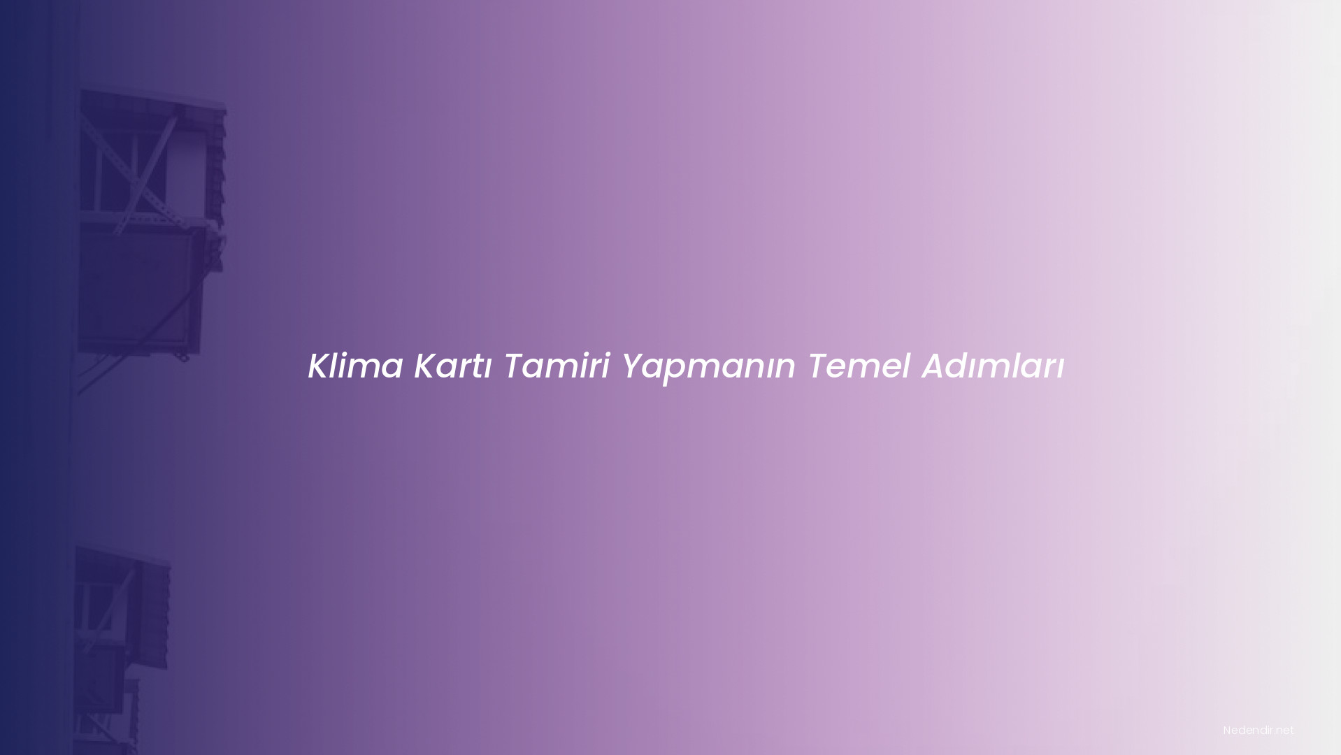 Klima Kartı Tamiri Yapmanın Temel Adımları