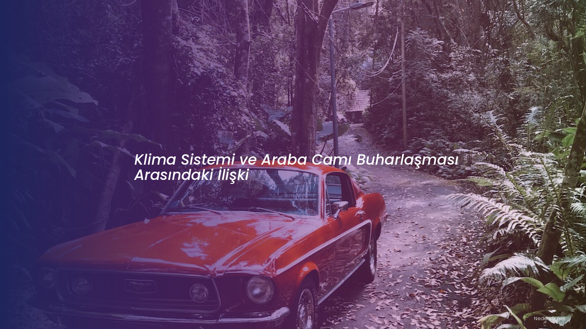 Klima Sistemi ve Araba Camı Buharlaşması Arasındaki İlişki
