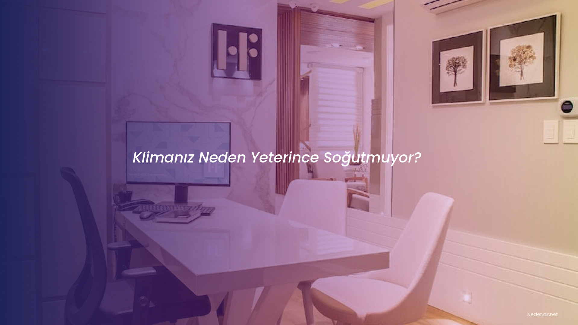 Klimanız Neden Yeterince Soğutmuyor?
