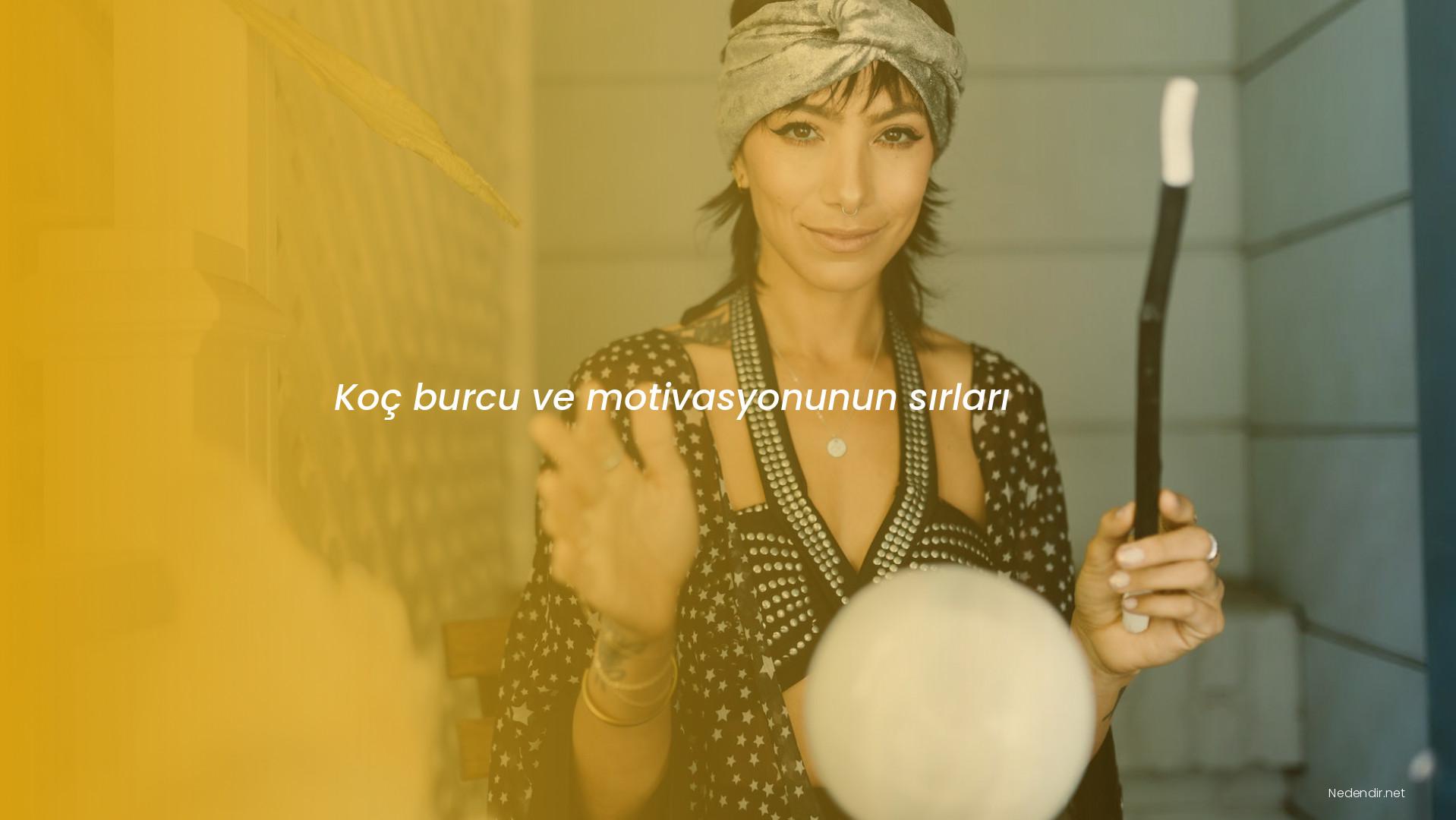 Koç burcu ve motivasyonunun sırları