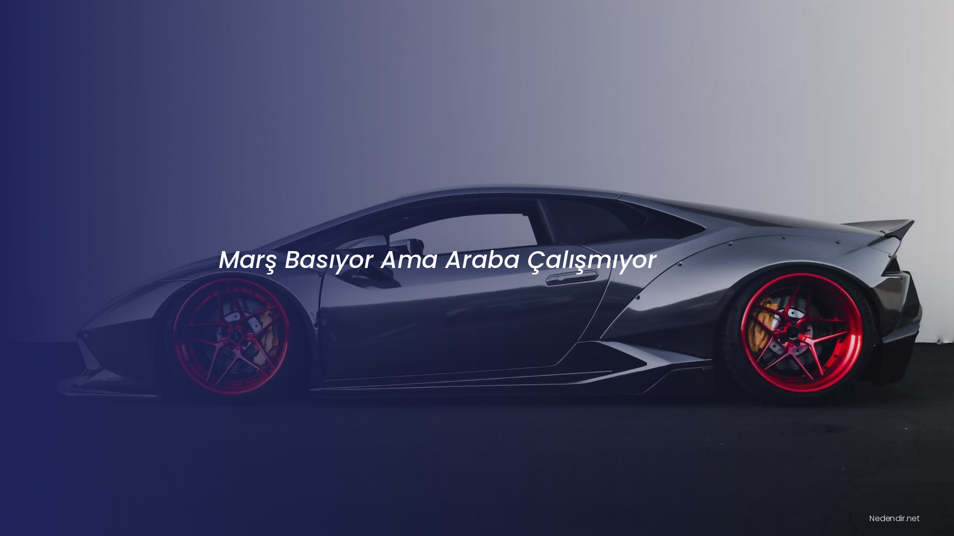 Marş Basıyor Ama Araba Çalışmıyor