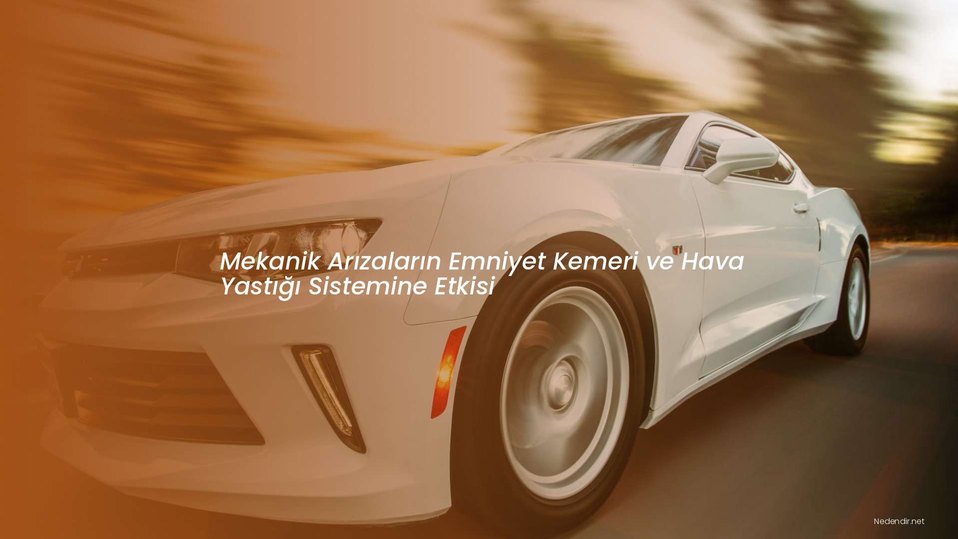 Mekanik Arızaların Emniyet Kemeri ve Hava Yastığı Sistemine Etkisi