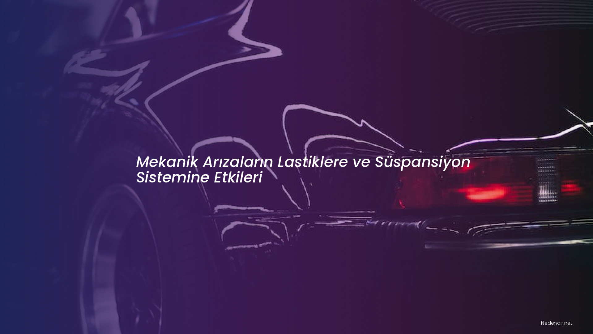 Mekanik Arızaların Lastiklere ve Süspansiyon Sistemine Etkileri