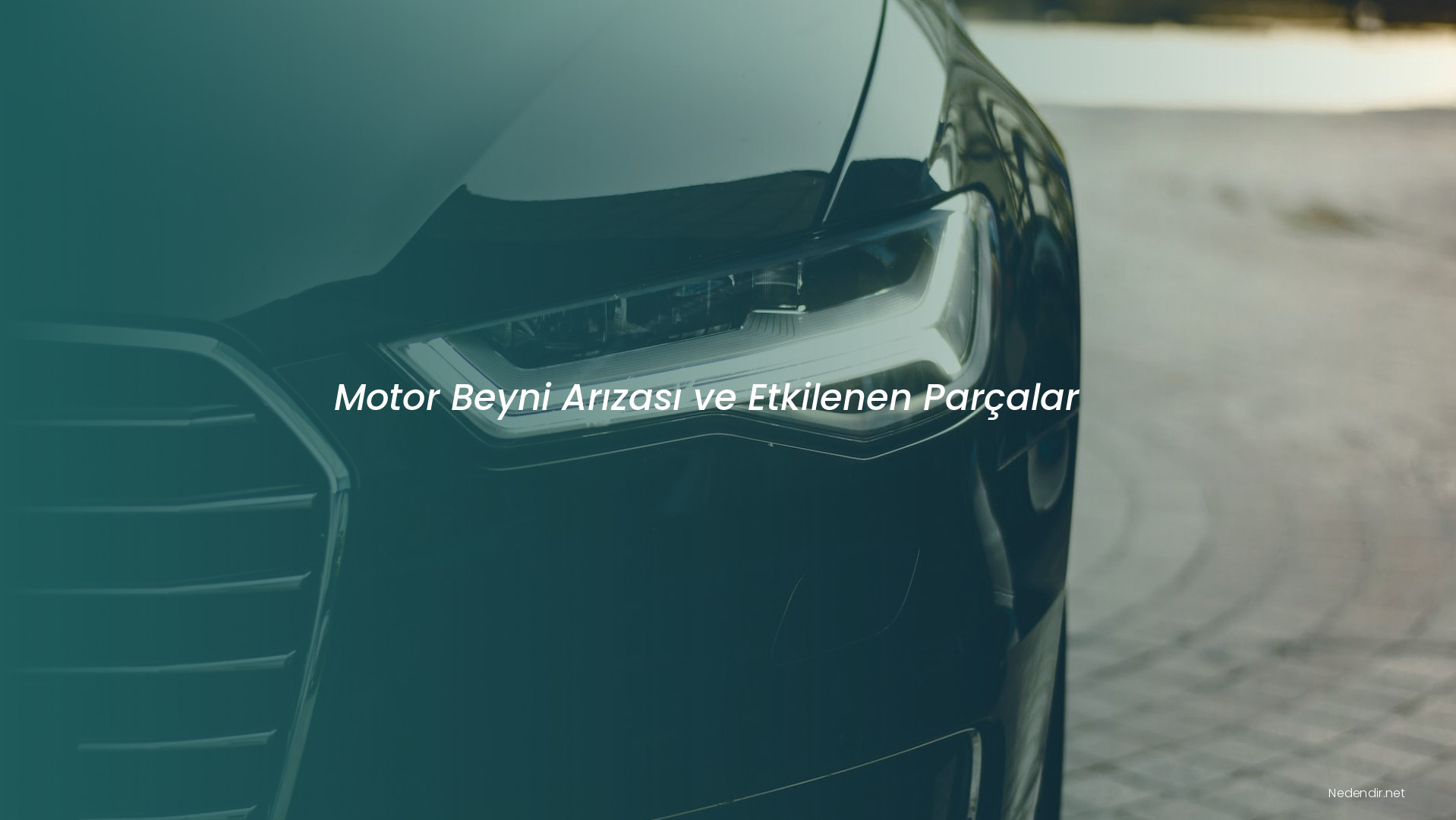 Motor Beyni Arızası ve Etkilenen Parçalar