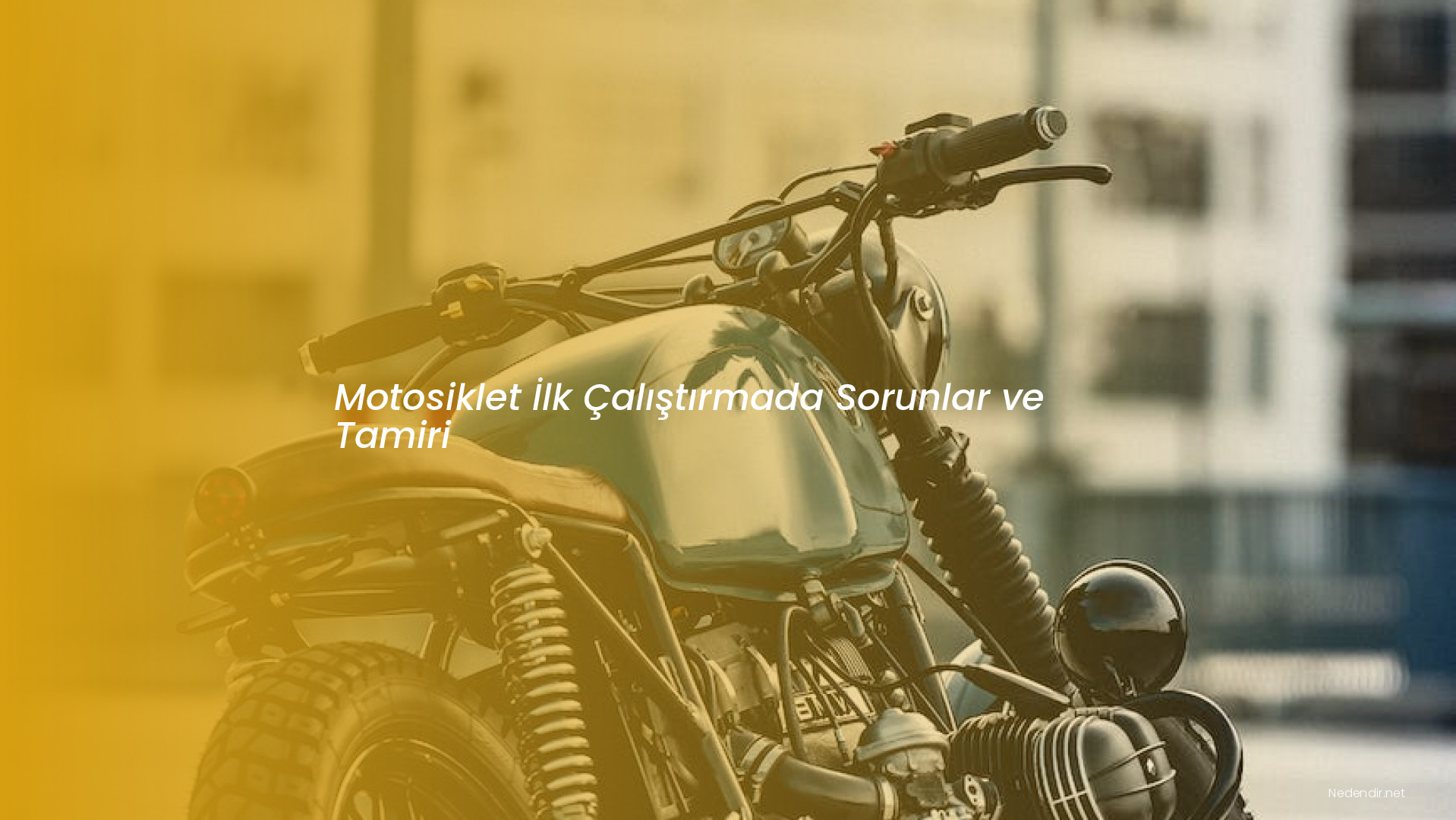Motosiklet İlk Çalıştırmada Sorunlar ve Tamiri