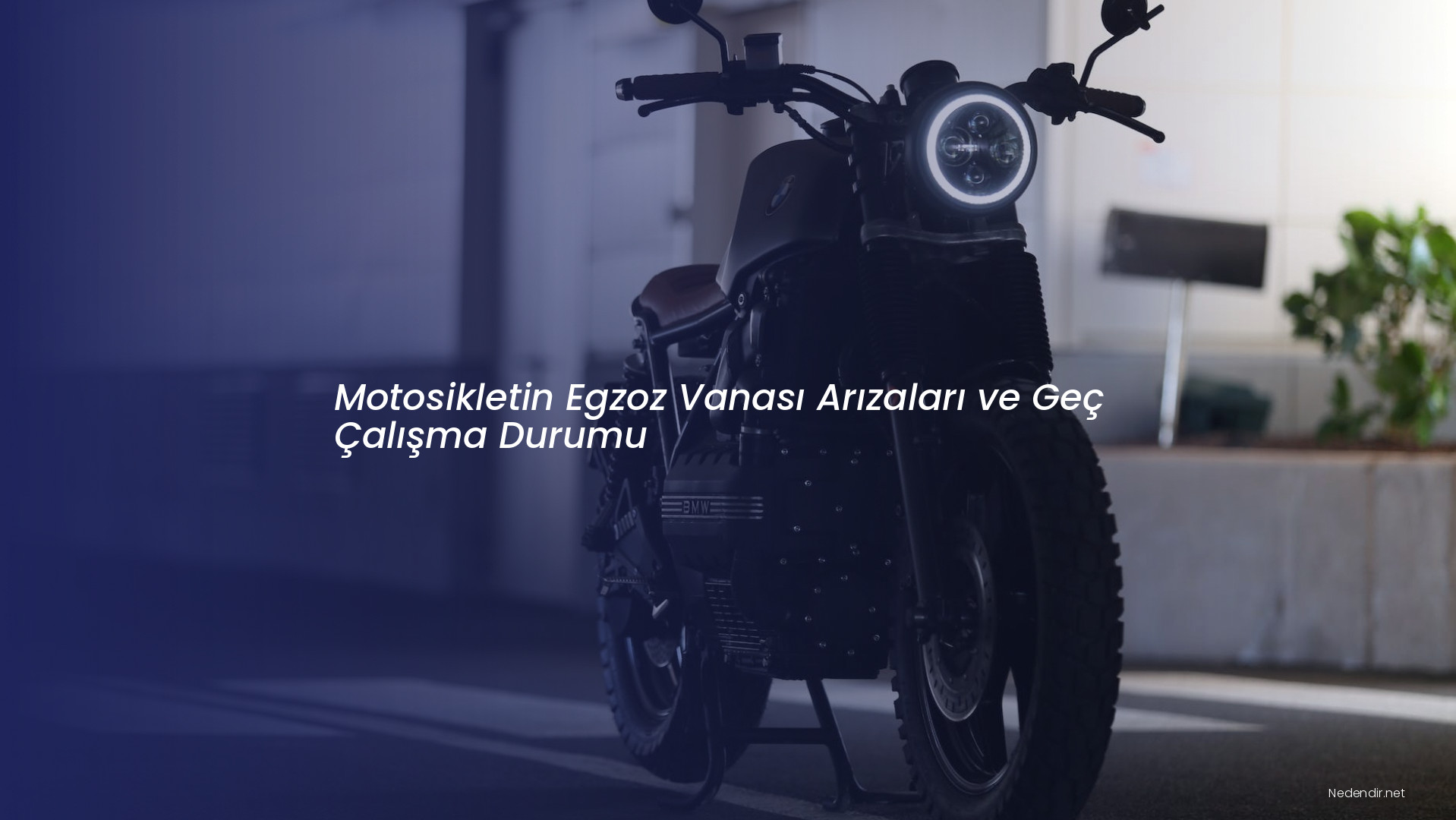 Motosikletin Egzoz Vanası Arızaları ve Geç Çalışma Durumu