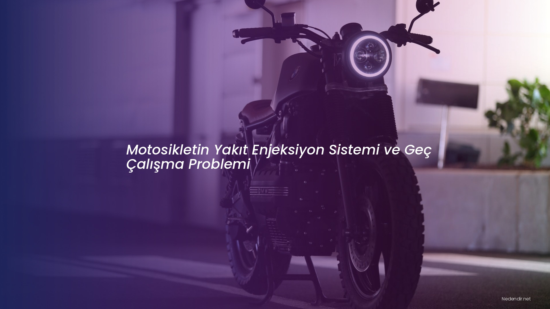 Motosikletin Yakıt Enjeksiyon Sistemi ve Geç Çalışma Problemi