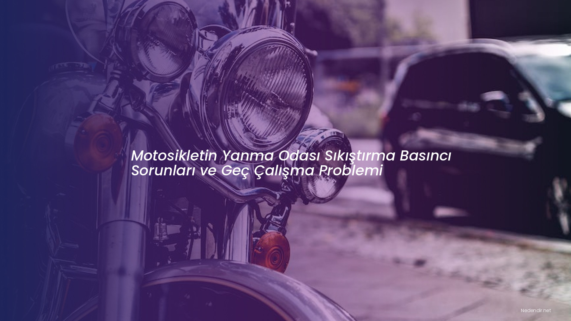 Motosikletin Yanma Odası Sıkıştırma Basıncı Sorunları ve Geç Çalışma Problemi