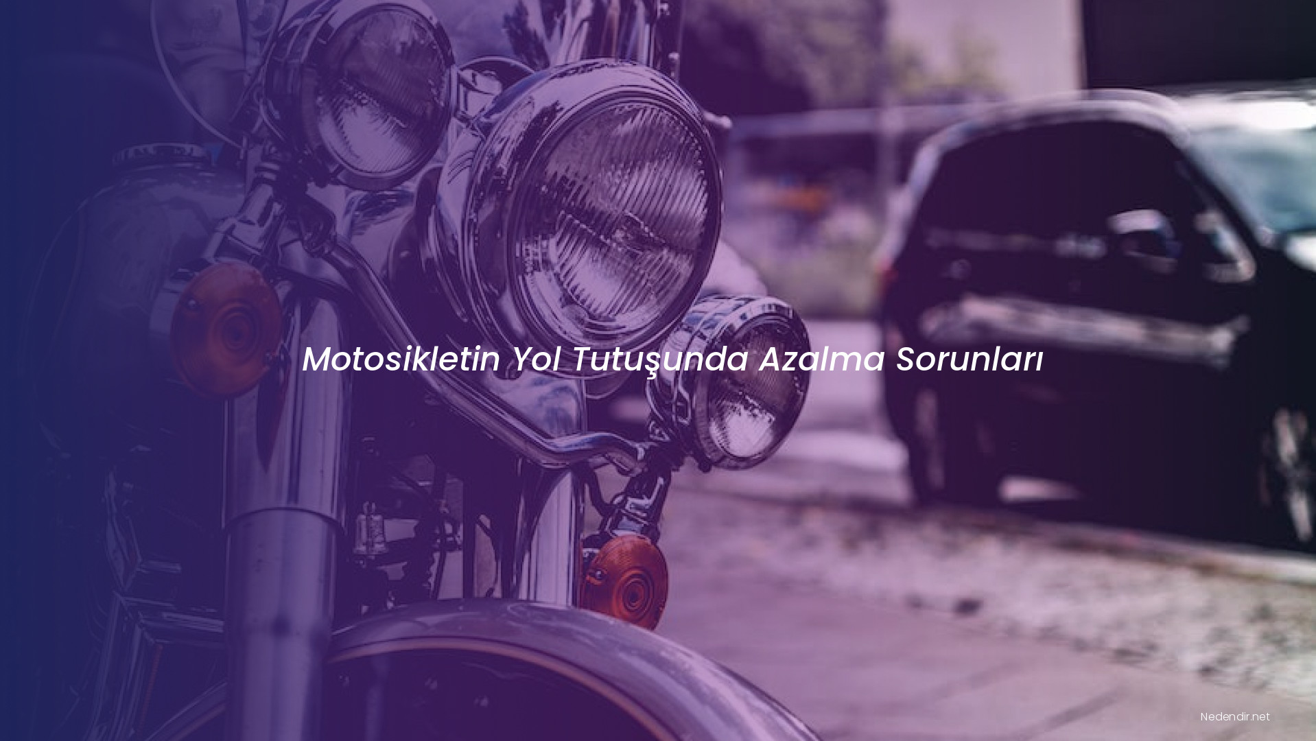 Motosikletin Yol Tutuşunda Azalma Sorunları Motosikletin Yol Tutuşunda Azalma Sorunları