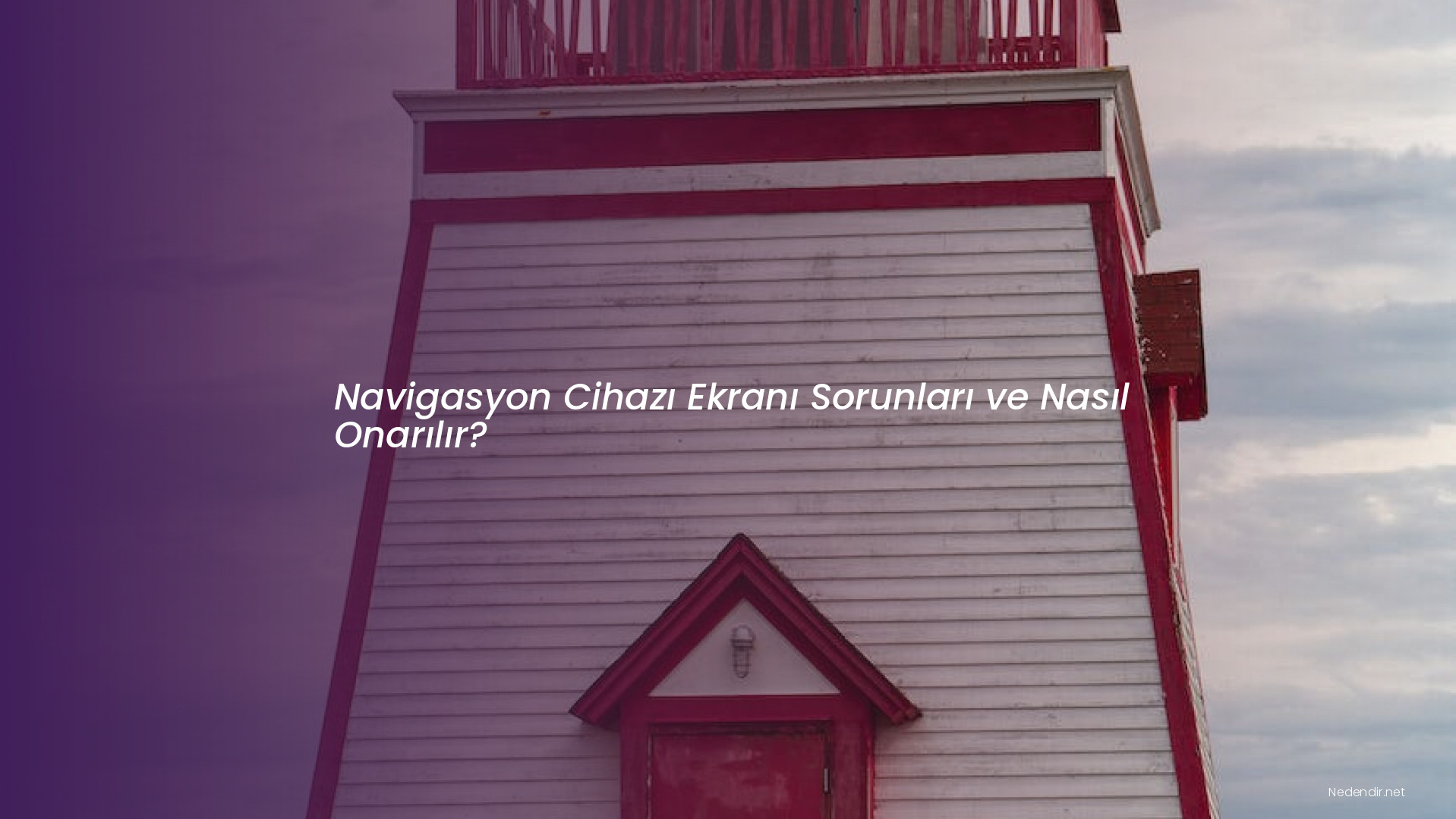 Navigasyon Cihazı Ekranı Sorunları ve Nasıl Onarılır?