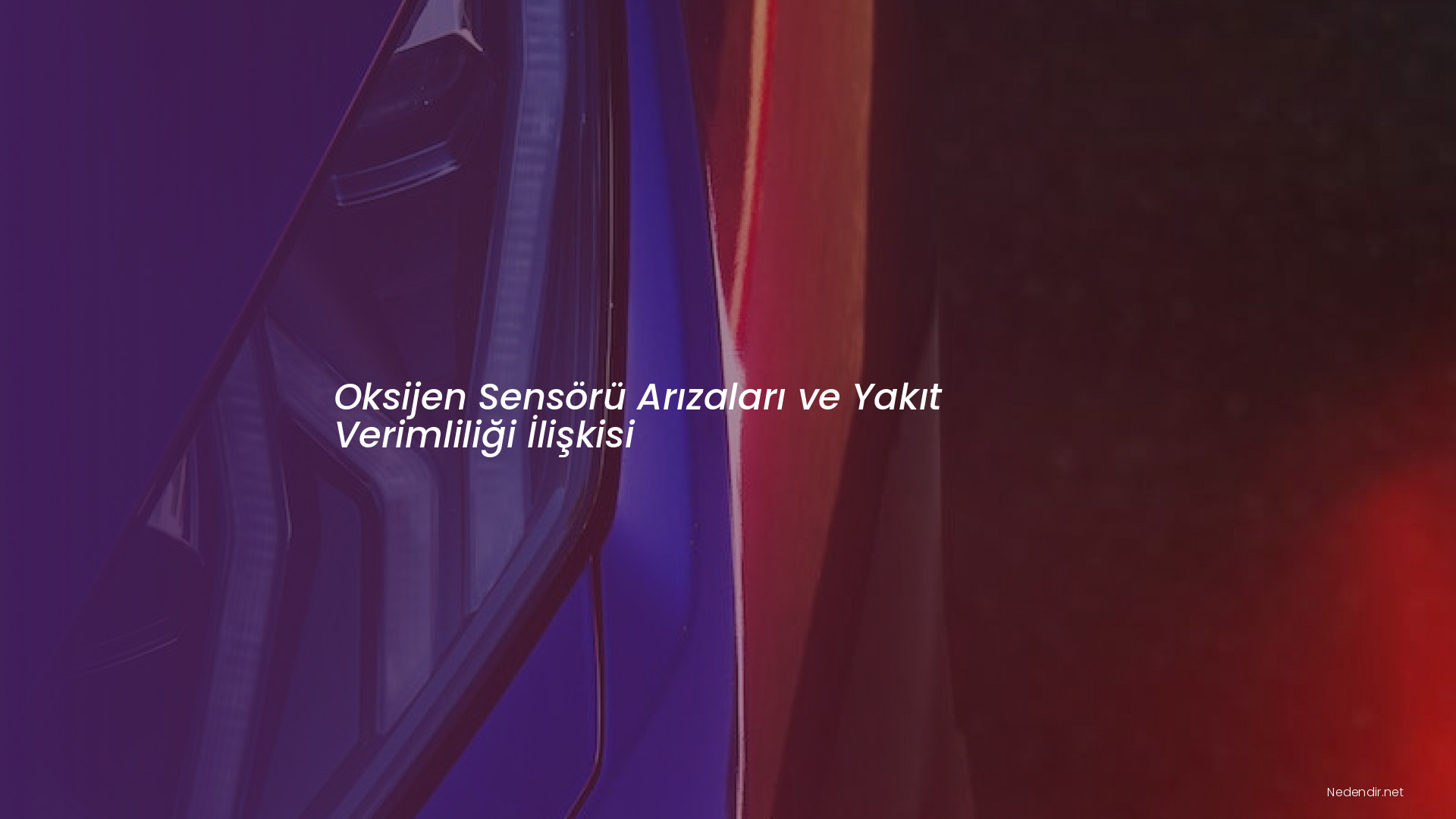 Oksijen Sensörü Arızaları ve Yakıt Verimliliği İlişkisi