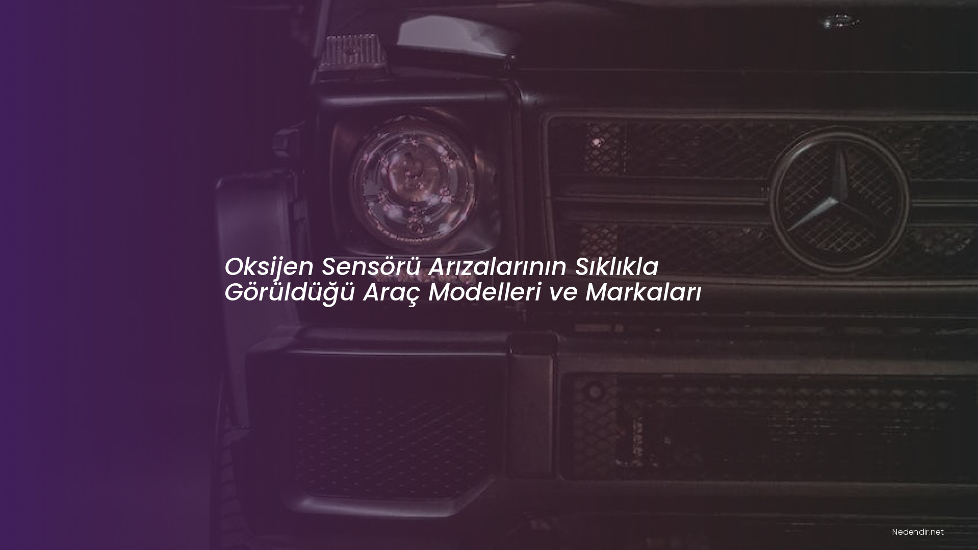 Oksijen Sensörü Arızalarının Sıklıkla Görüldüğü Araç Modelleri ve Markaları