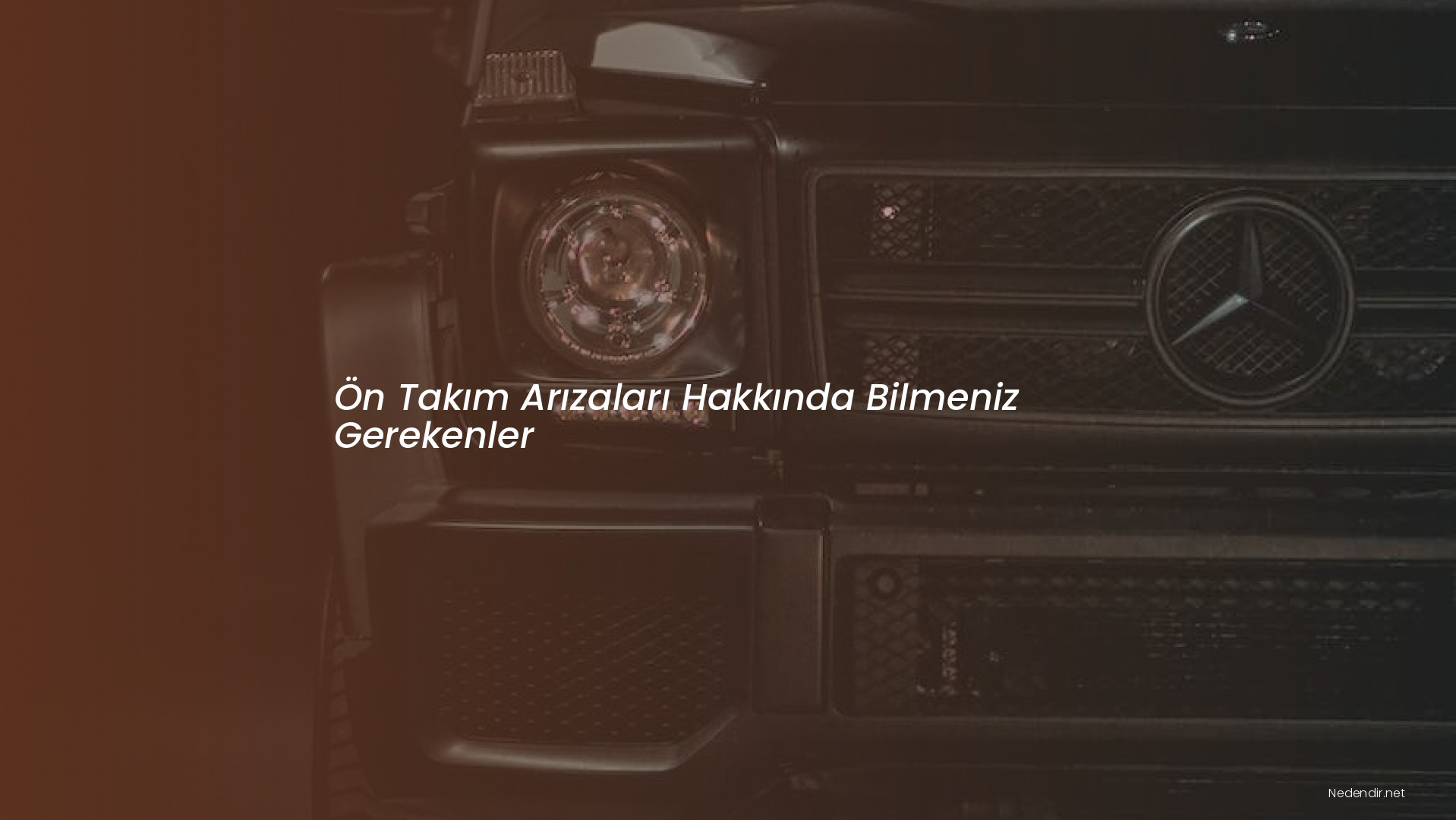 Ön Takım Arızaları Hakkında Bilmeniz Gerekenler