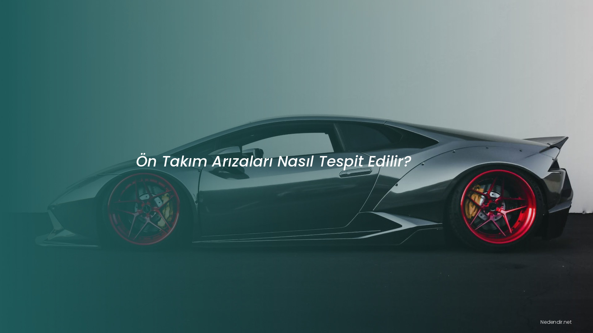 Ön Takım Arızaları Nasıl Tespit Edilir?