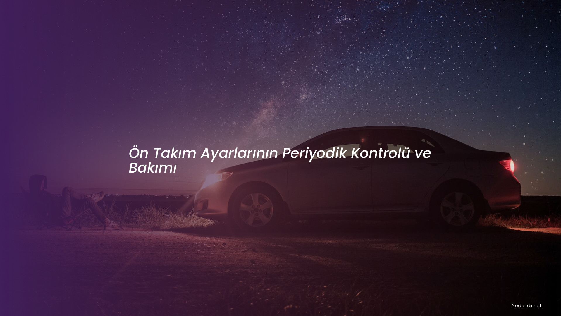 Ön Takım Ayarlarının Periyodik Kontrolü ve Bakımı