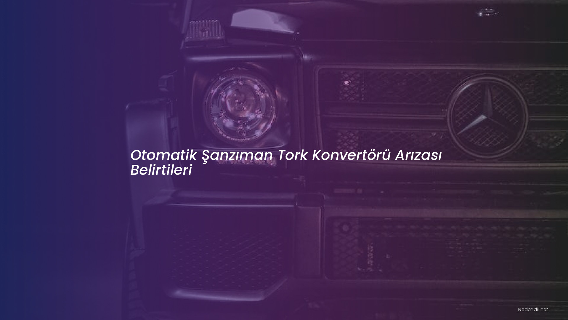 Otomatik Şanzıman Tork Konvertörü Arızası Belirtileri