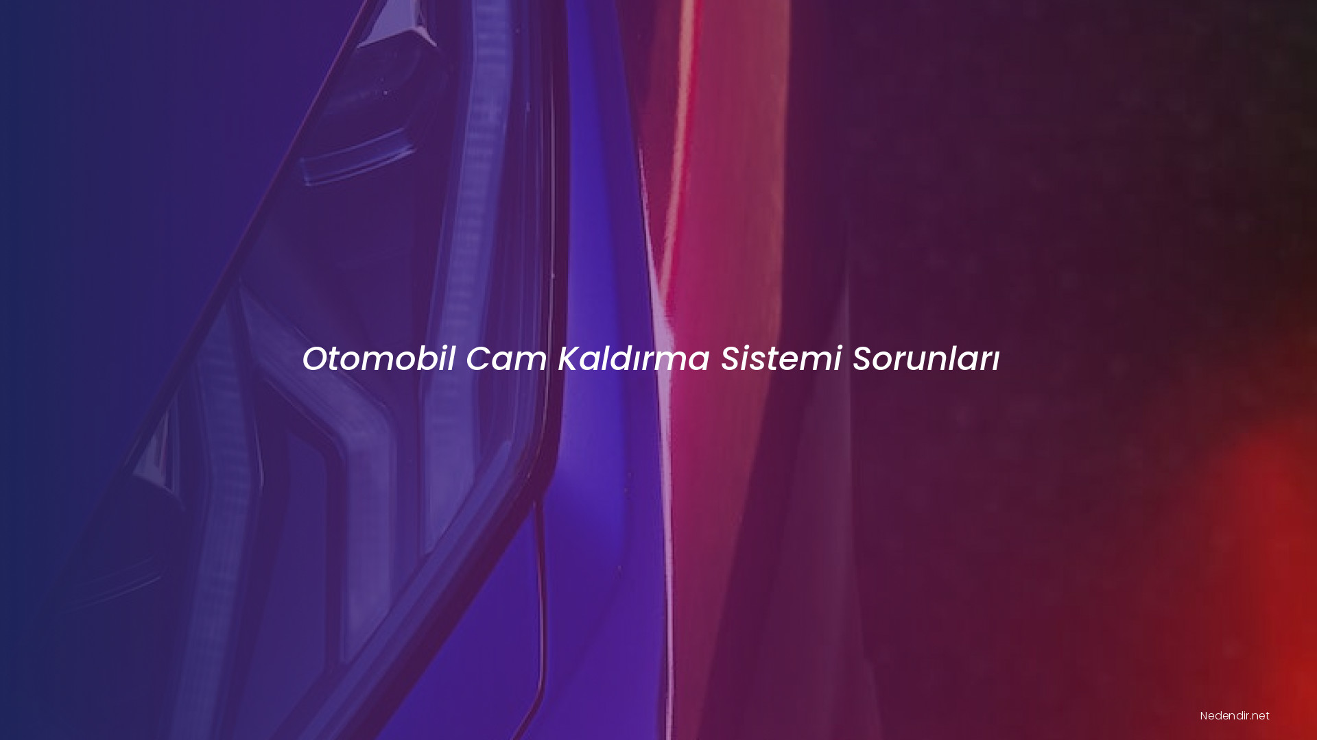Otomobil Cam Kaldırma Sistemi Sorunları