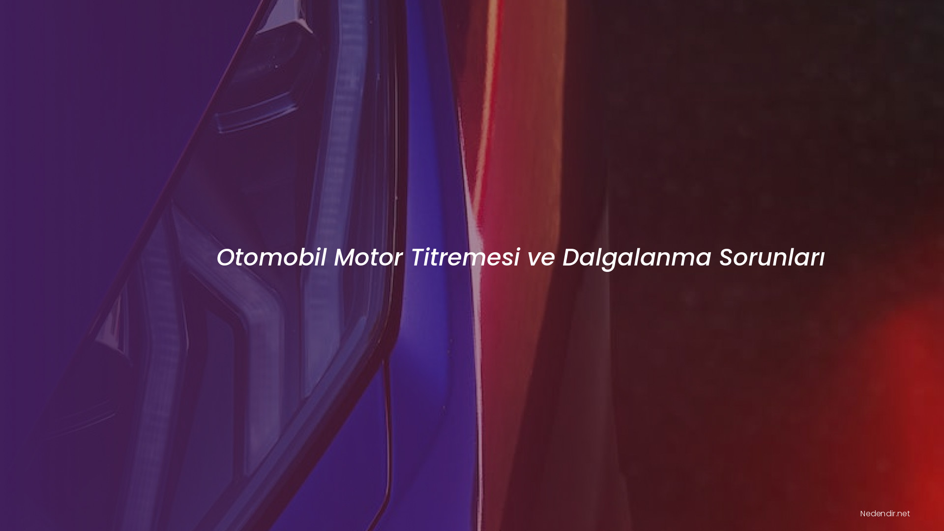Otomobil Motor Titremesi ve Dalgalanma Sorunları