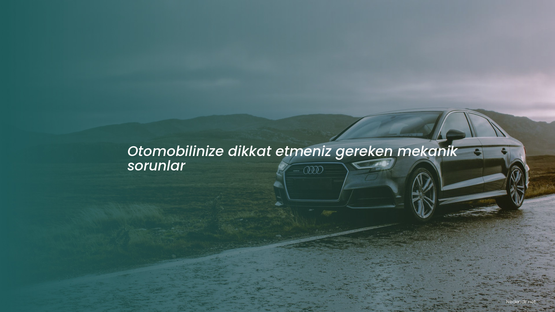 Otomobilinize dikkat etmeniz gereken mekanik sorunlar