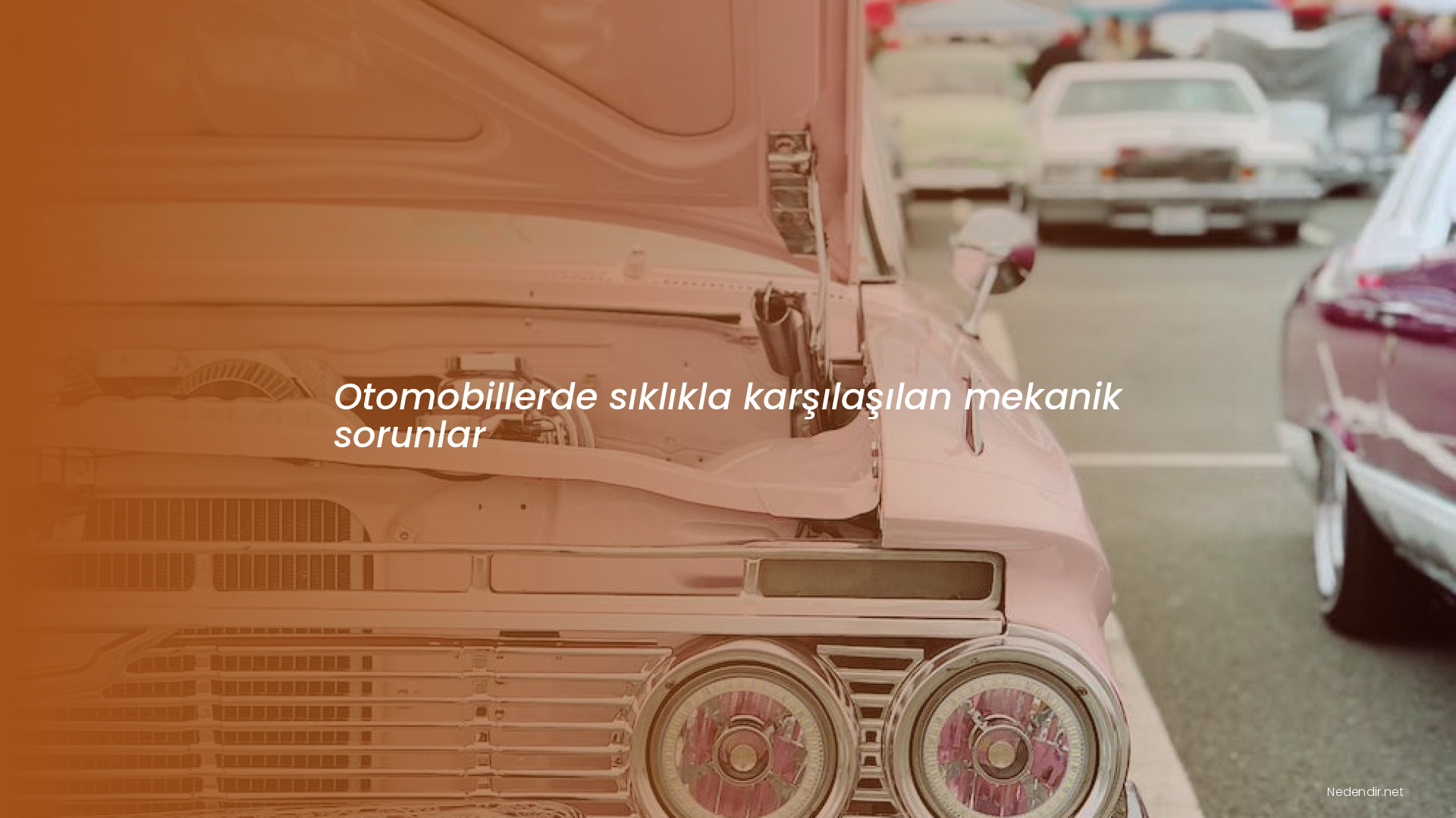 Otomobillerde sıklıkla karşılaşılan mekanik sorunlar