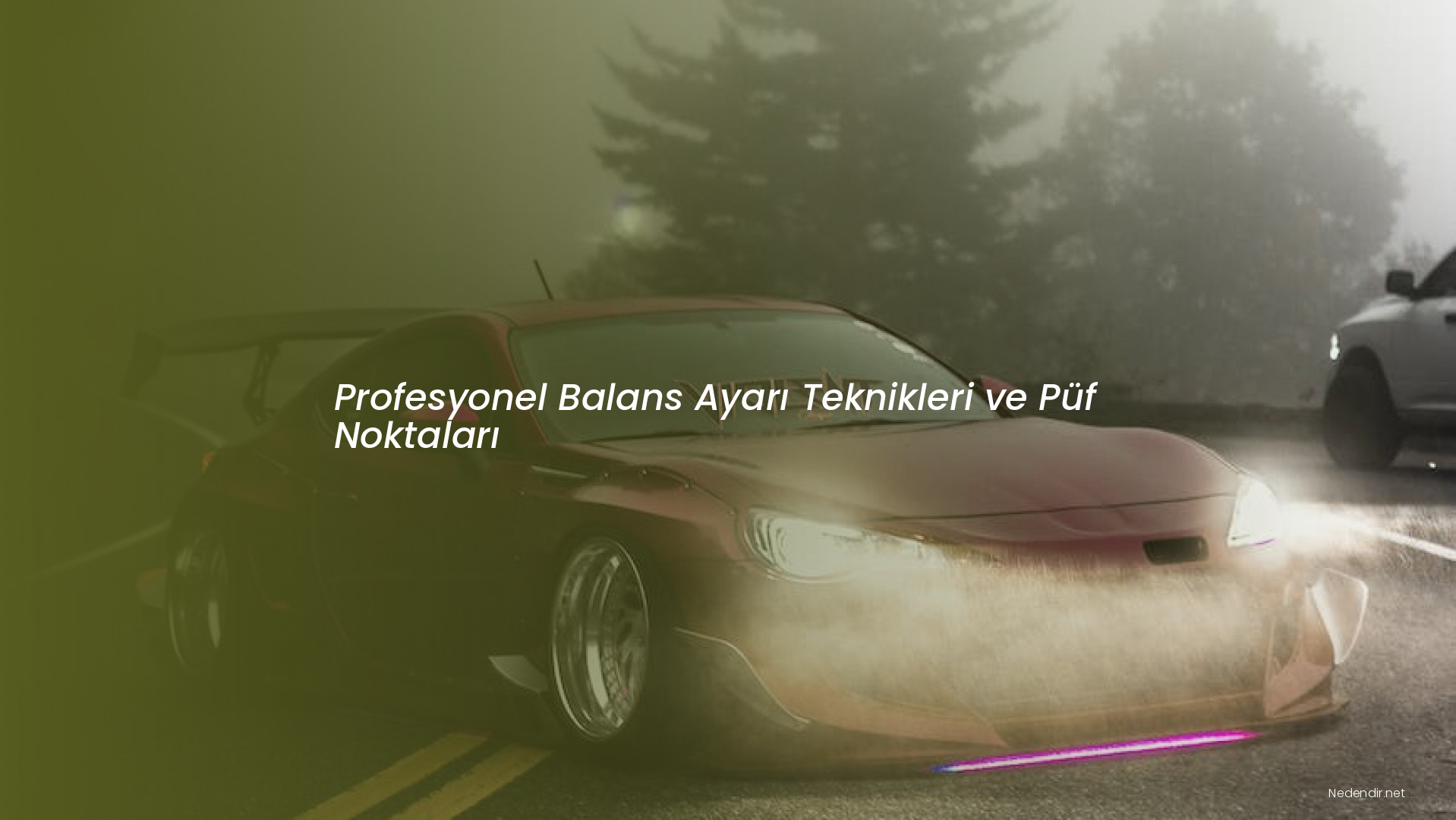 Profesyonel Balans Ayarı Teknikleri ve Püf Noktaları