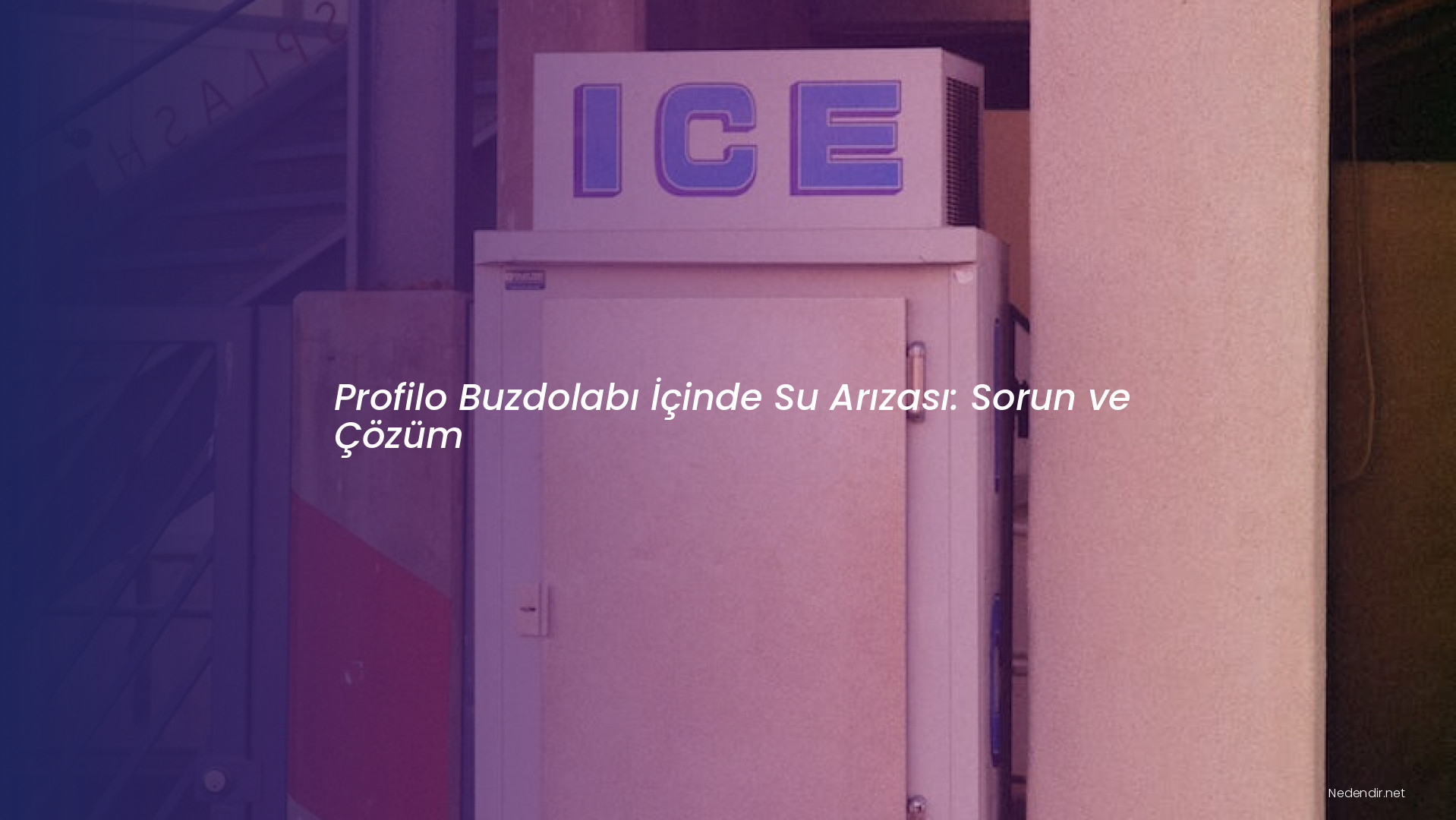 Profilo Buzdolabı İçinde Su Arızası: Sorun ve Çözüm