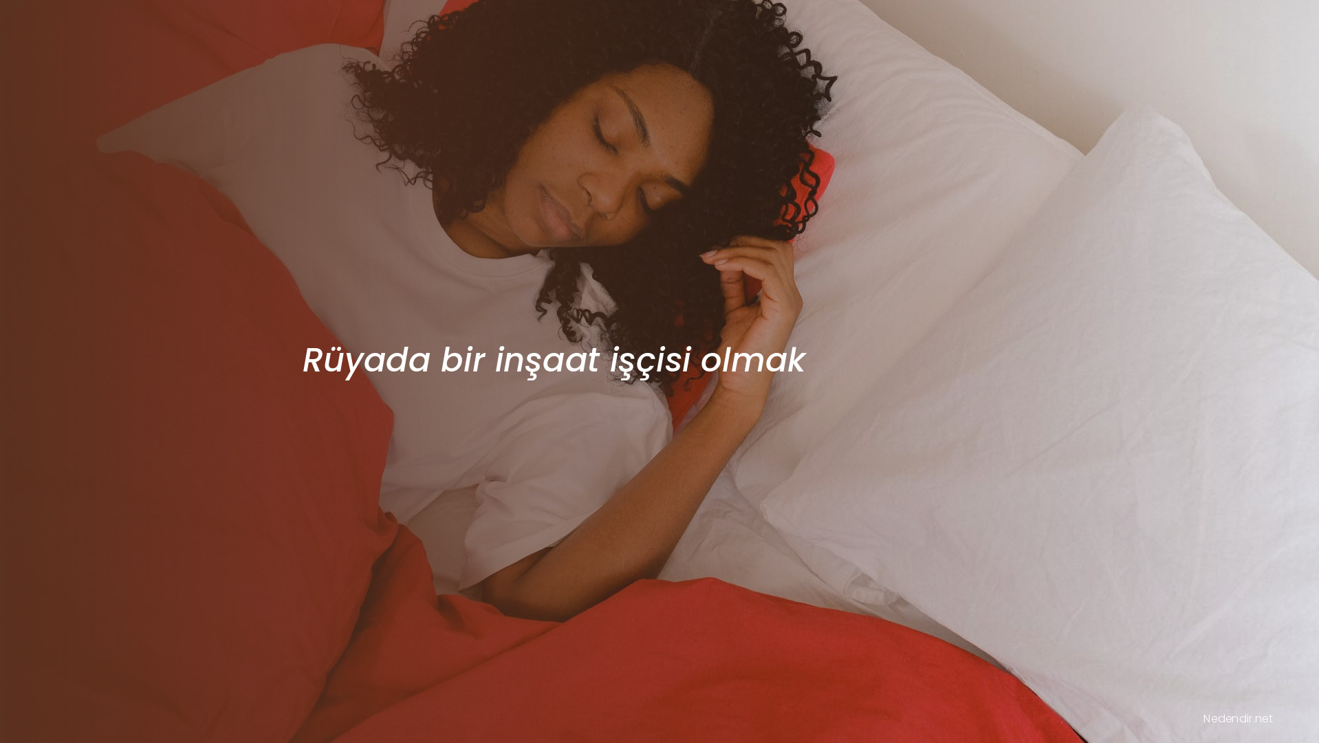 Rüyada bir inşaat işçisi olmak Rüyada bir inşaat işçisi olmak