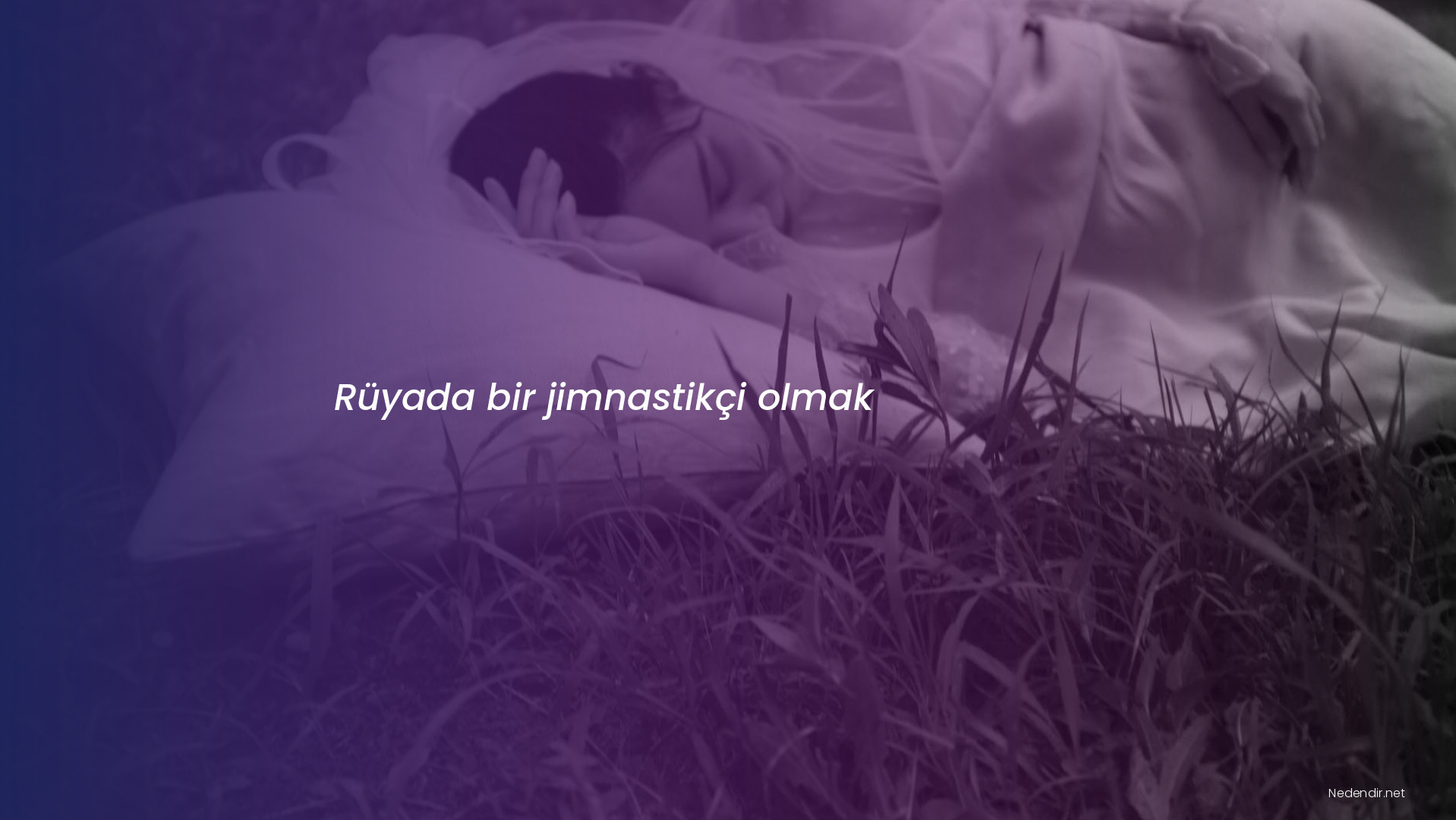 Rüyada bir jimnastikçi olmak Rüyada bir jimnastikçi olmak