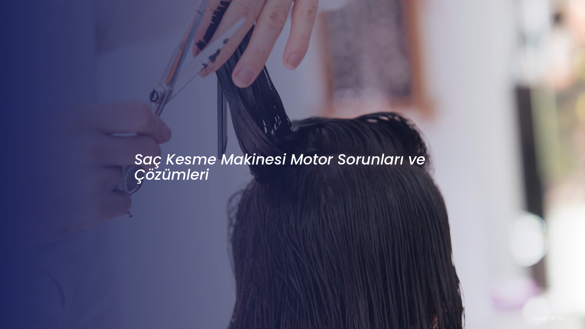 Saç Kesme Makinesi Motor Sorunları ve Çözümleri Saç Kesme Makinesi Motor Sorunları ve Çözümleri