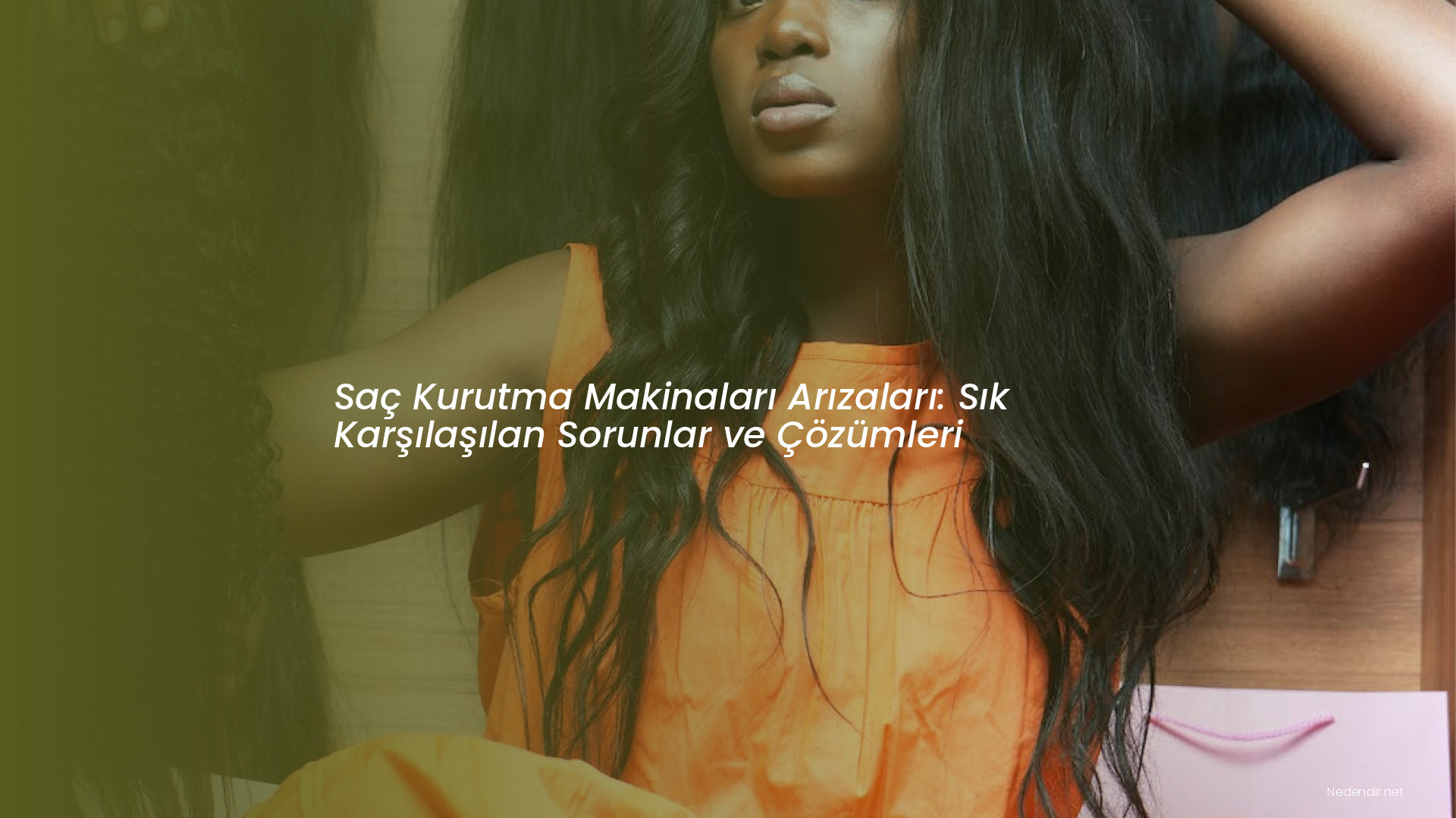 Saç Kurutma Makinaları Arızaları: Sık Karşılaşılan Sorunlar ve Çözümleri