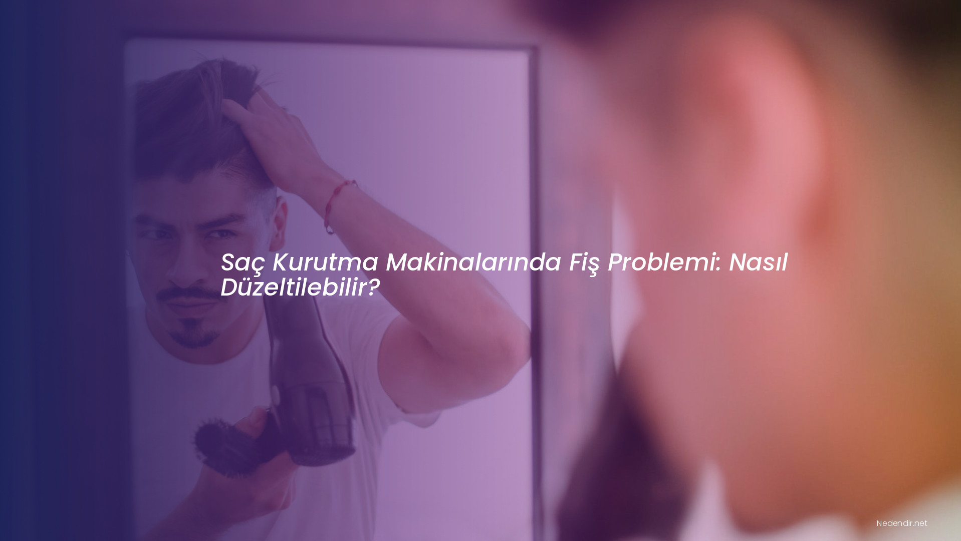 Saç Kurutma Makinalarında Fiş Problemi: Nasıl Düzeltilebilir?