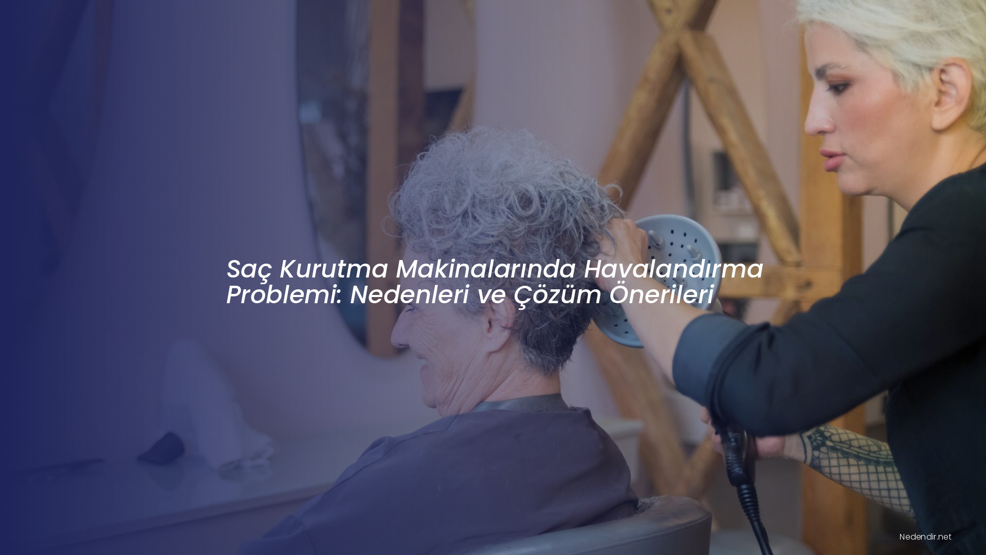 Saç Kurutma Makinalarında Havalandırma Problemi: Nedenleri ve Çözüm Önerileri