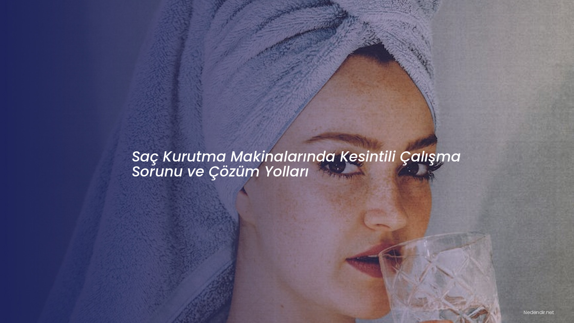 Saç Kurutma Makinalarında Kesintili Çalışma Sorunu ve Çözüm Yolları