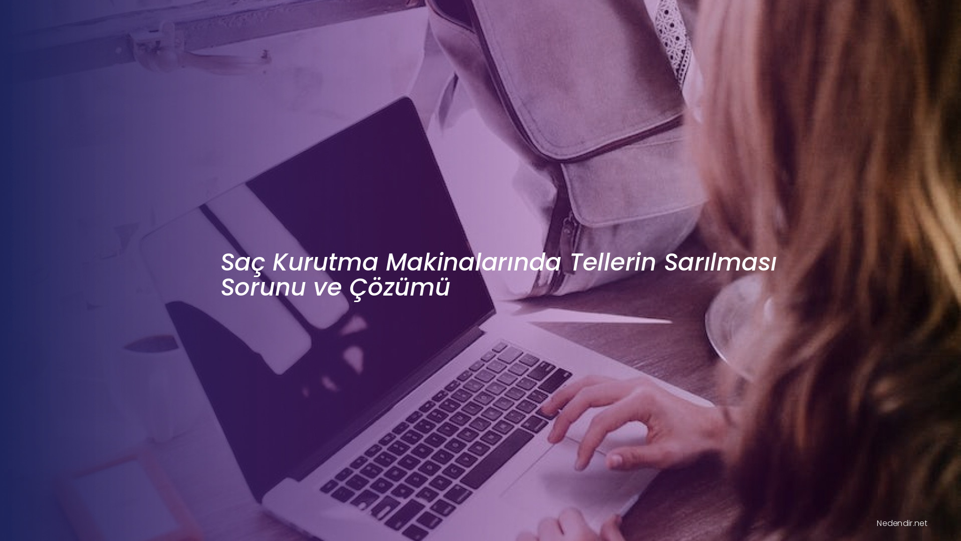 Saç Kurutma Makinalarında Tellerin Sarılması Sorunu ve Çözümü