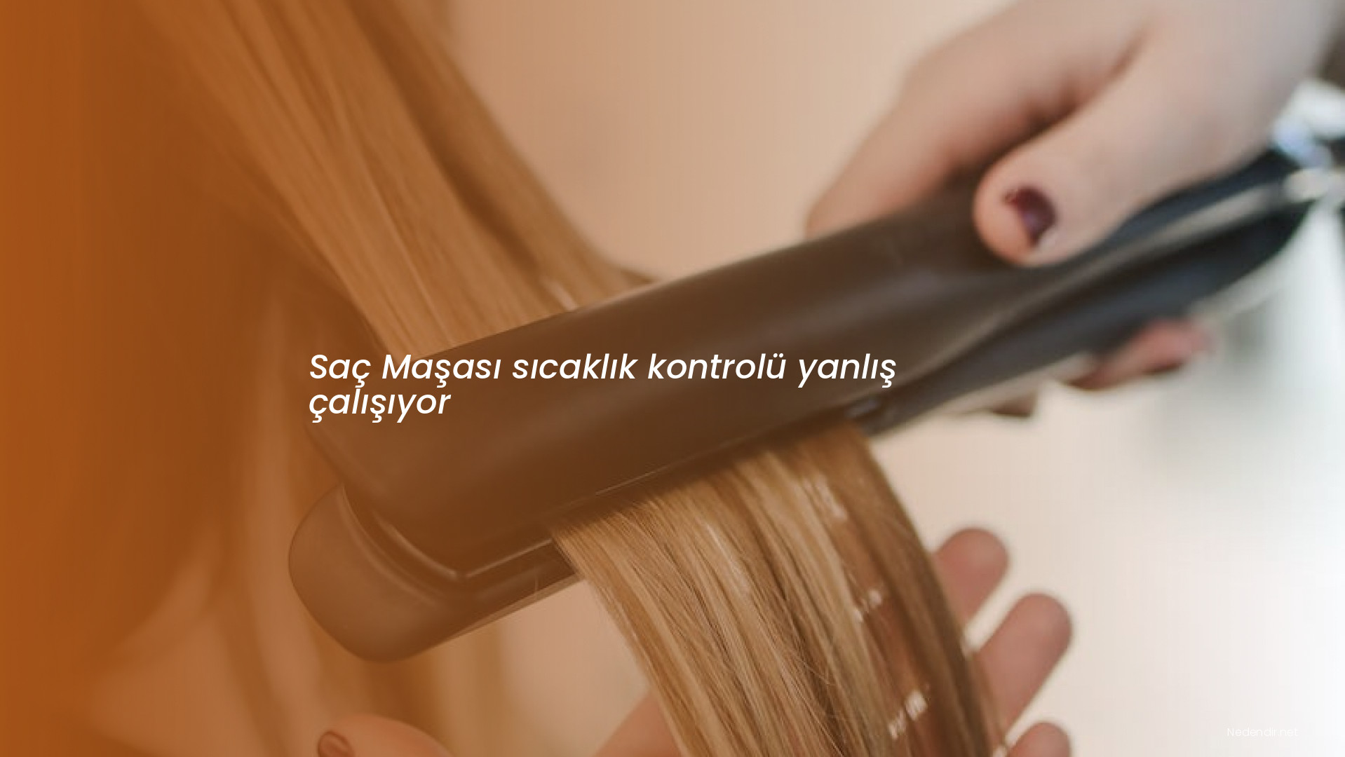 Saç Maşası sıcaklık kontrolü yanlış çalışıyor