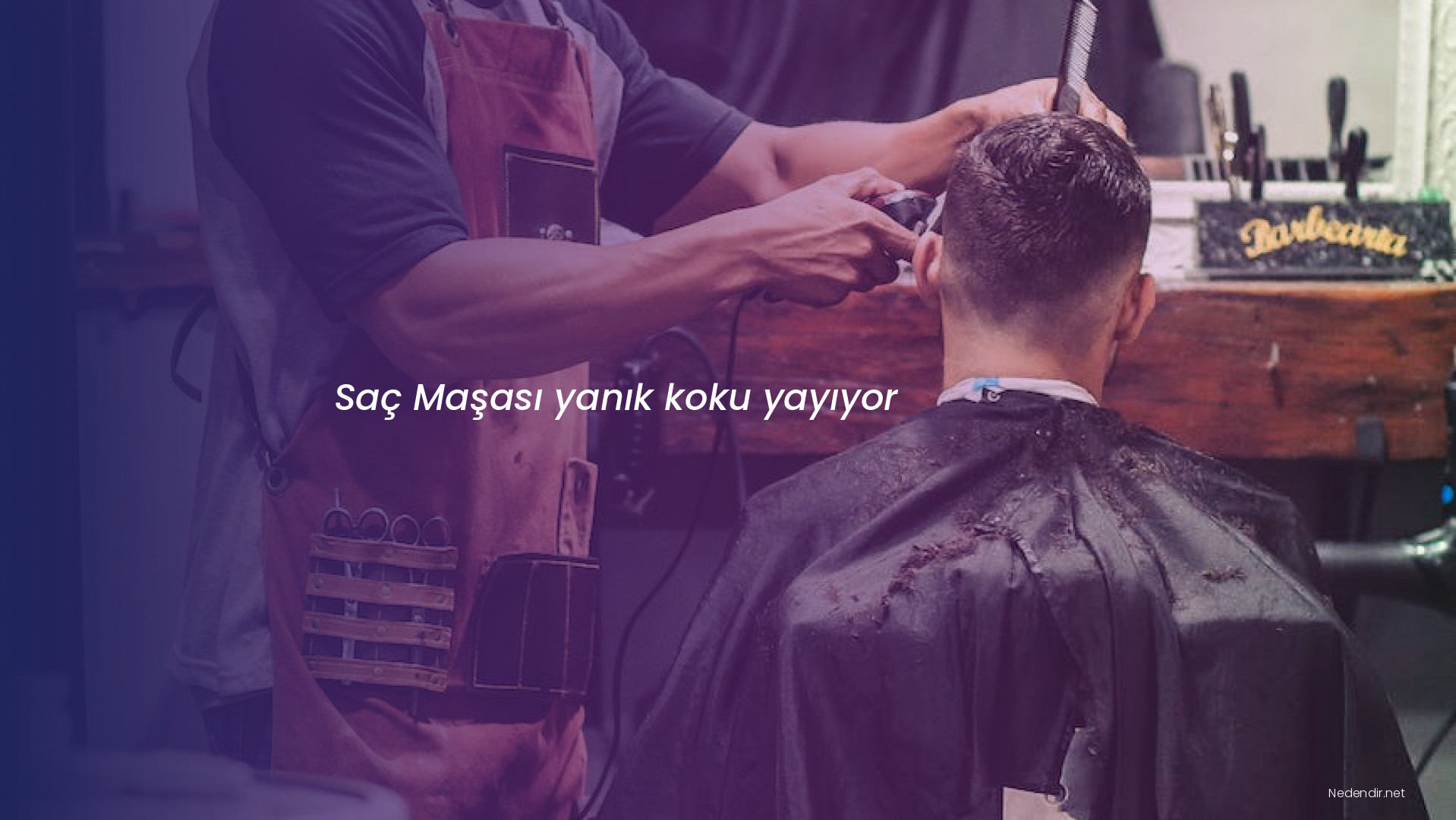 Saç Maşası yanık koku yayıyor