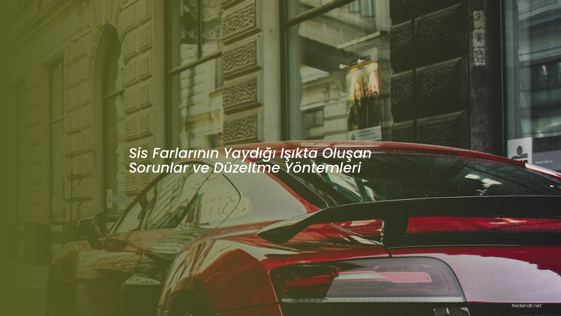 Sis Farlarının Yaydığı Işıkta Oluşan Sorunlar ve Düzeltme Yöntemleri