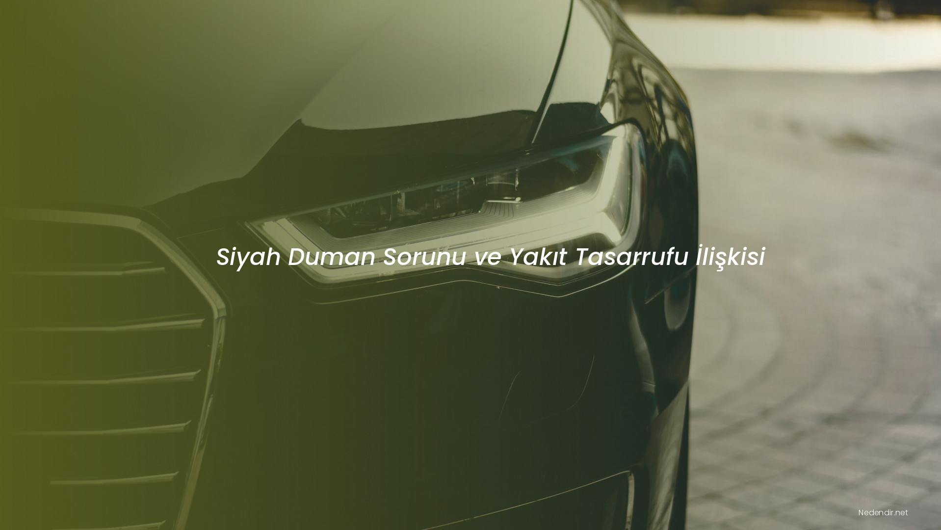 Siyah Duman Sorunu ve Yakıt Tasarrufu İlişkisi