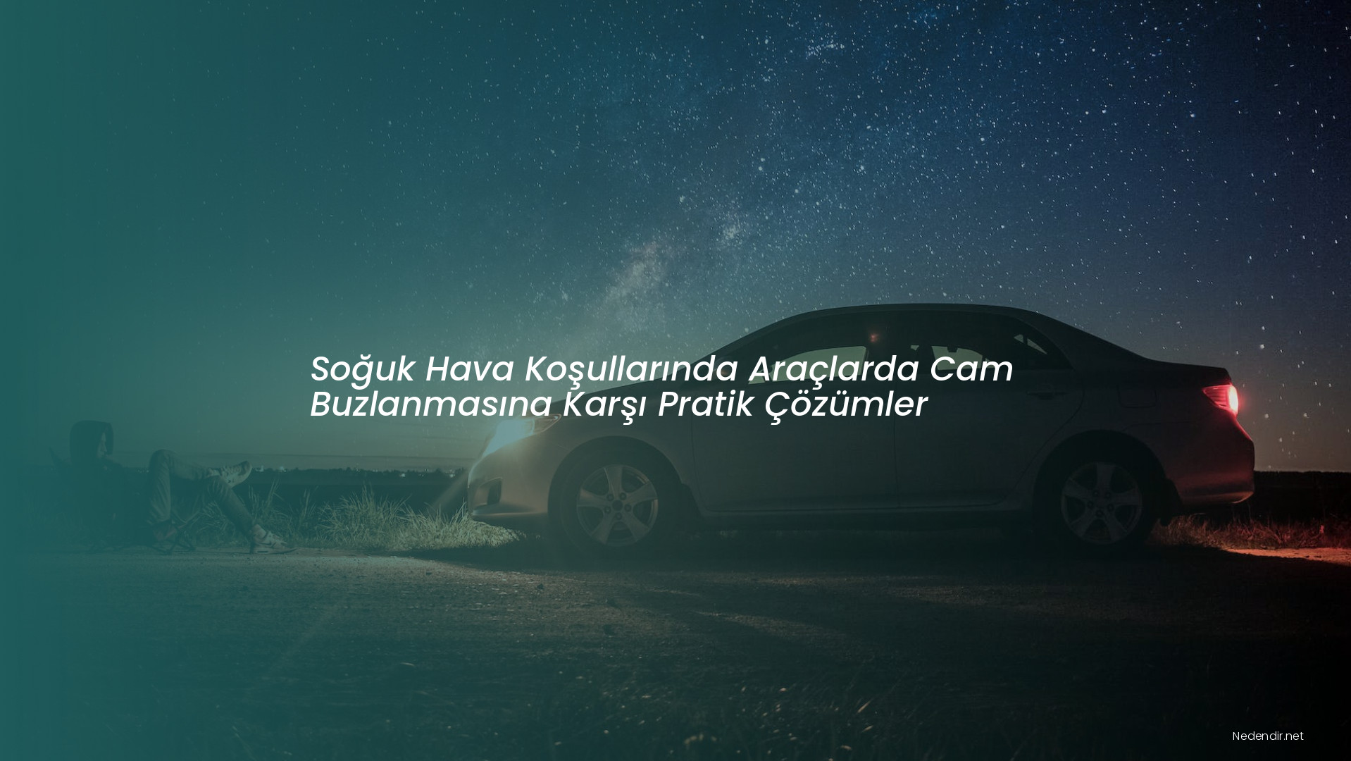 Soğuk Hava Koşullarında Araçlarda Cam Buzlanmasına Karşı Pratik Çözümler