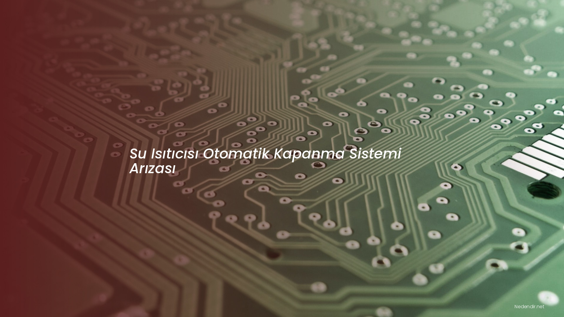 Su Isıtıcısı Otomatik Kapanma Sistemi Arızası